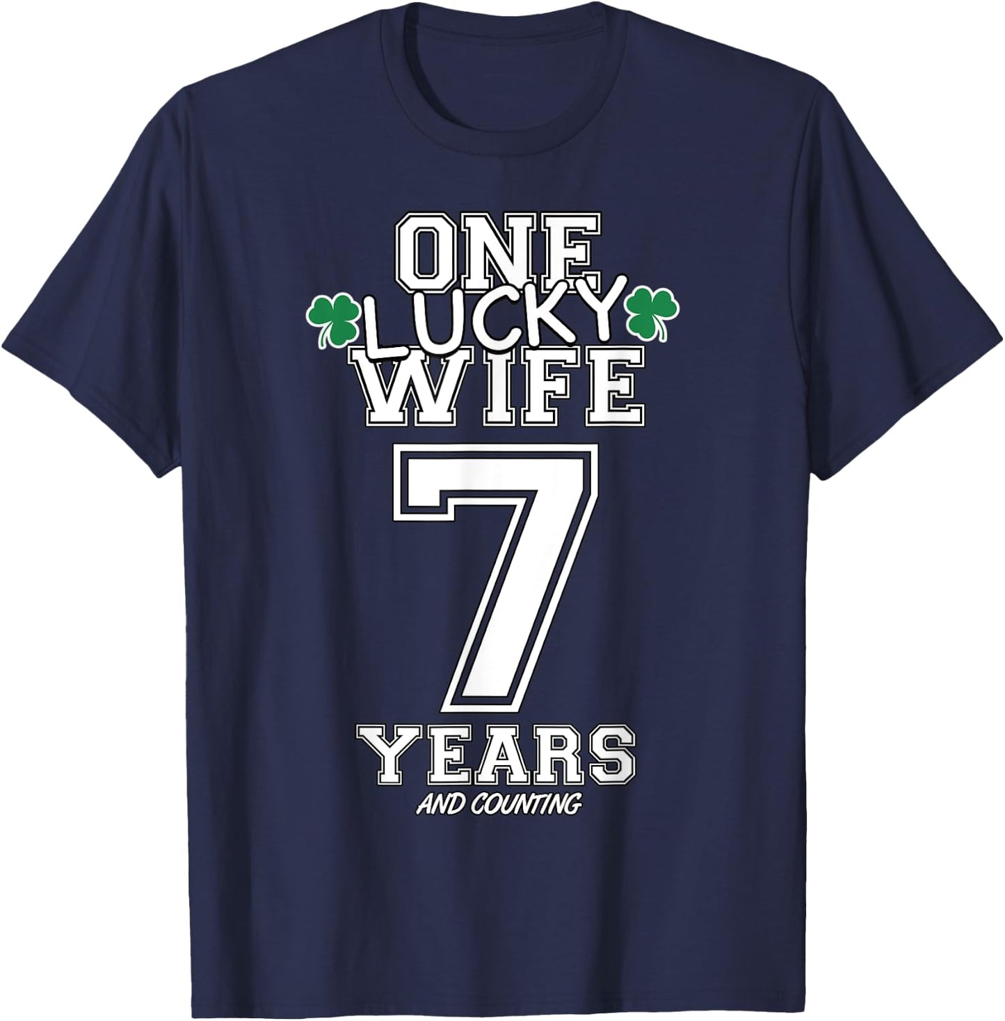 7 Years Lucky Wife Funny St Patrick's Day Anniversary Her T-Shirt - T-Shirt | Navy