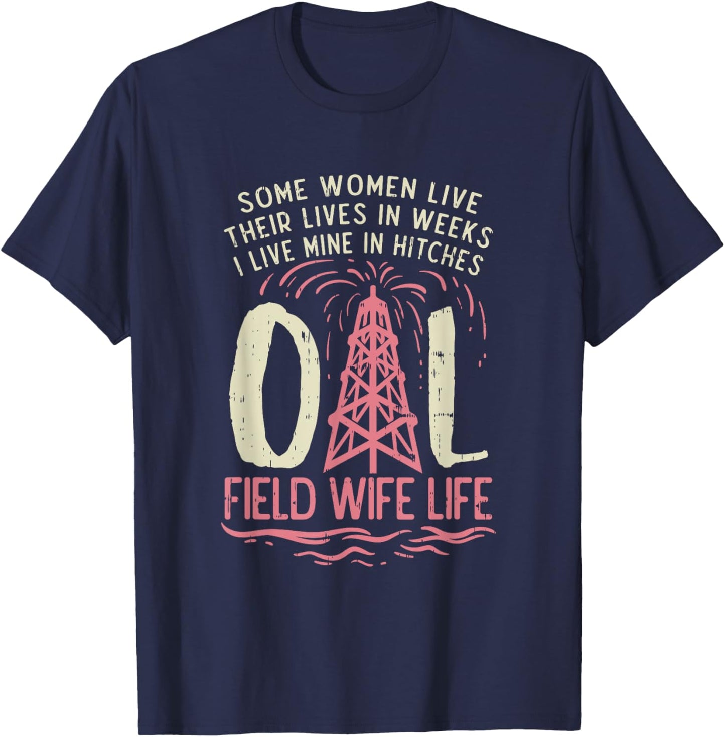 Oil Field Wife Life T-Shirt - T-Shirt | Navy