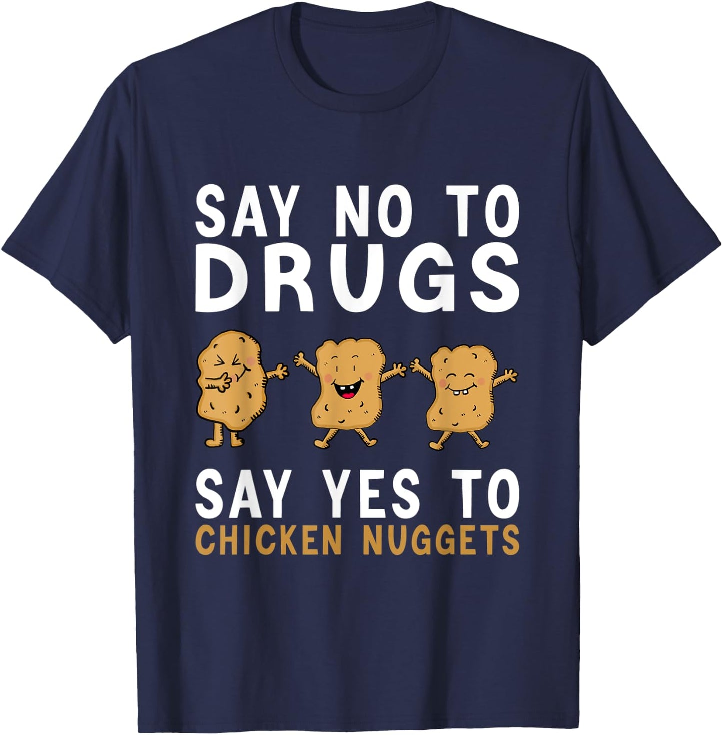 Say No To Drugs, Say Yes To Chicken Nuggets, Red Ribbon Week T-Shirt - T-Shirt | Navy