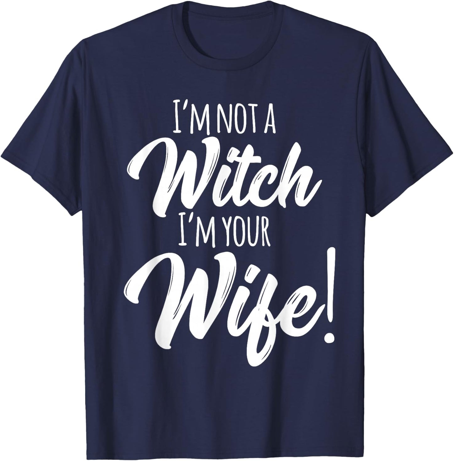 Halloween Matching Women Funny I'm Not a Witch I'm Your Wife T-Shirt - T-Shirt | Navy