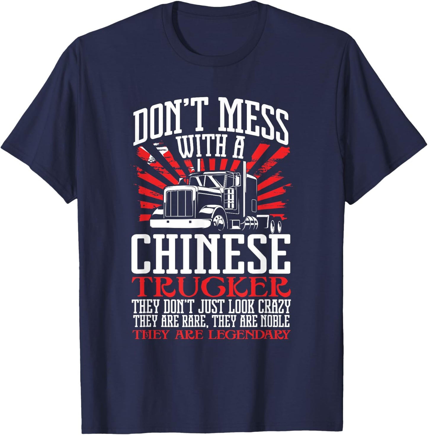Legendary Truck Driver Don't Mess with a Chinese Trucker T-Shirt - T-Shirt | Navy