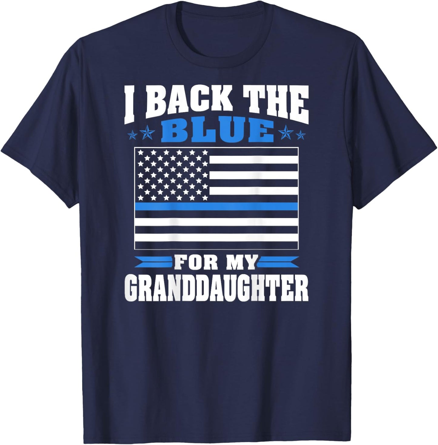 I Back The Blue For My Granddaughter - Police Grandparents T-Shirt - T-Shirt | Navy