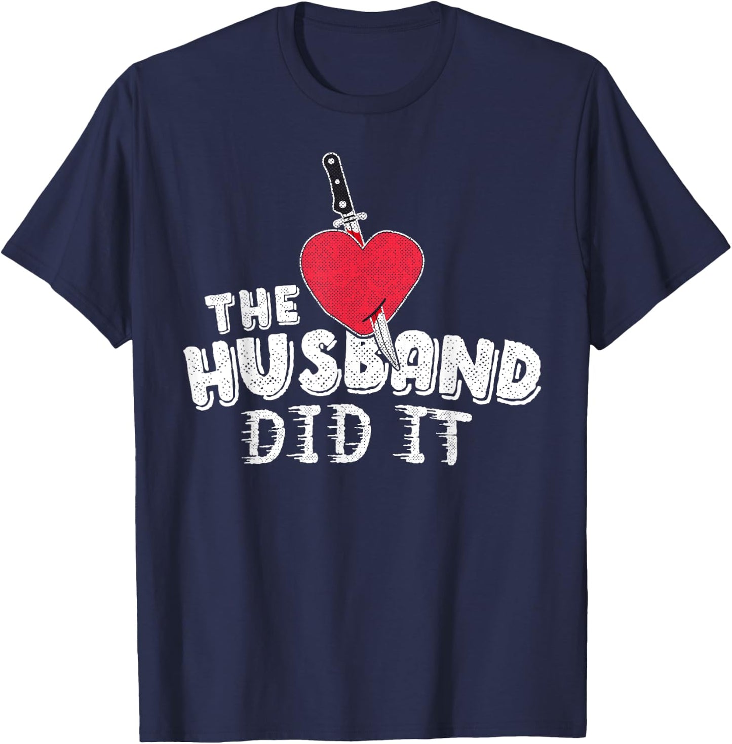 The Husband Did It True Crime Shirt Knife Heart Gift Women T-Shirt - T-Shirt | Navy