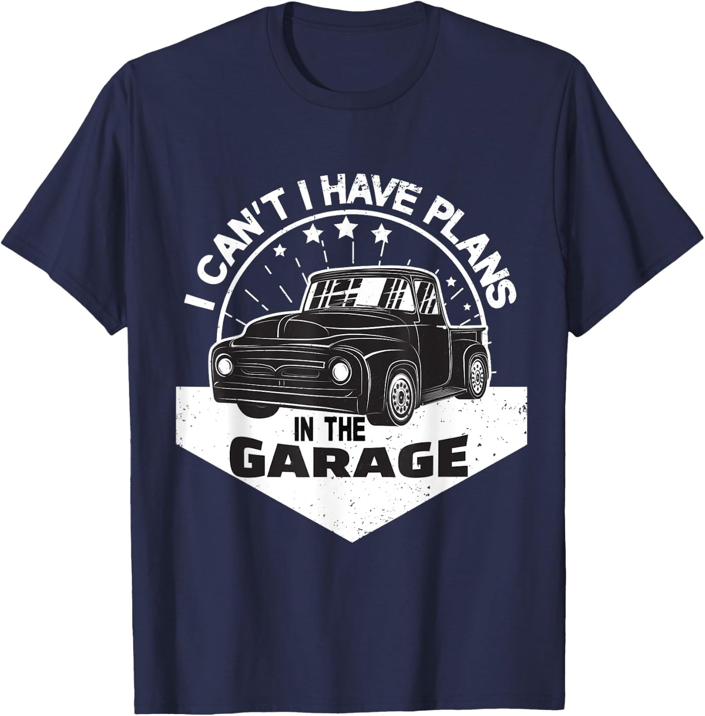 I Can´t I Have Plans In The Garage Vintage Pickup Trucks T-Shirt - T-Shirt | Navy