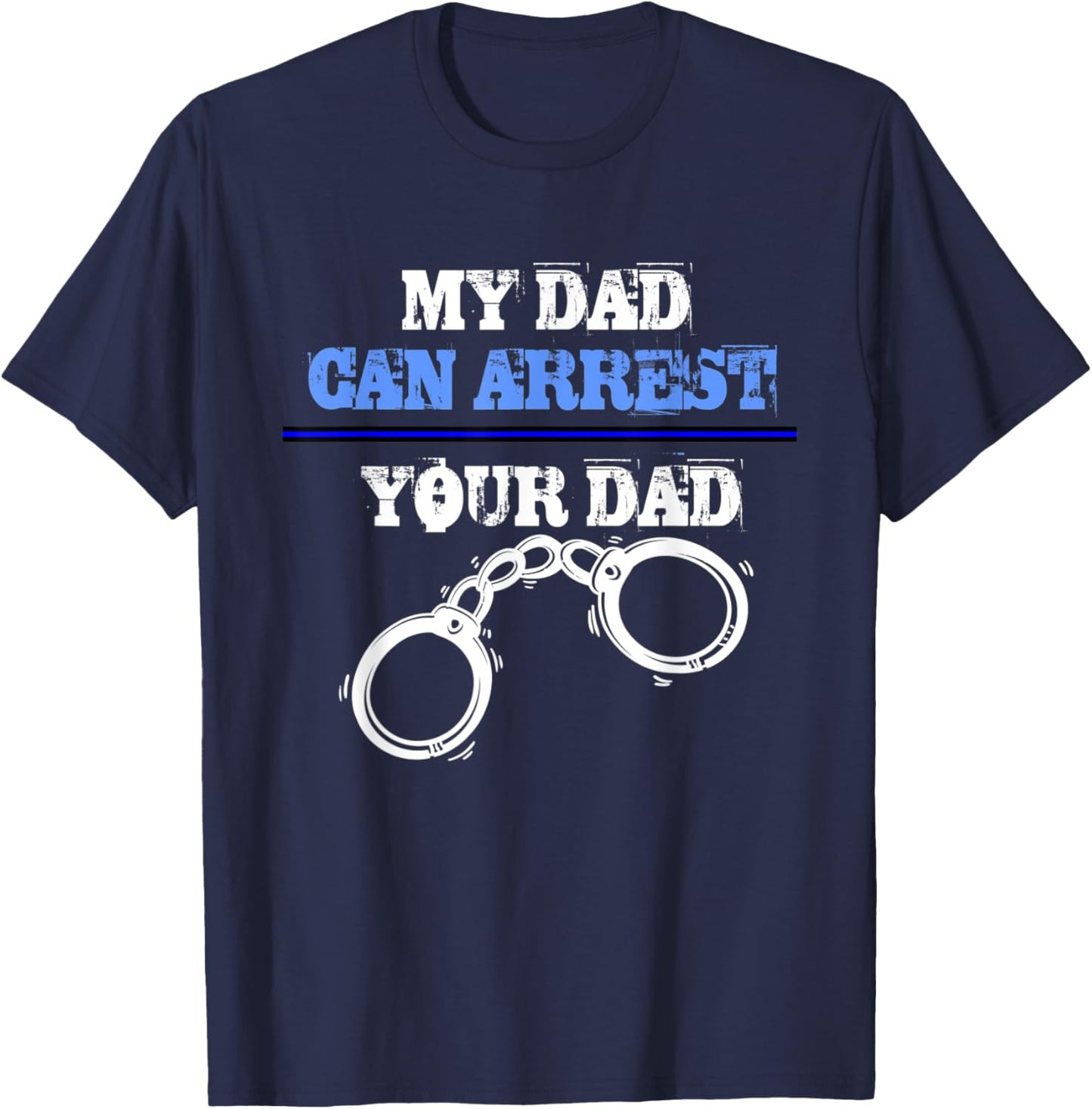 My dad can arrest your dad - Policemen and Officer Police T-Shirt - T-Shirt | Navy