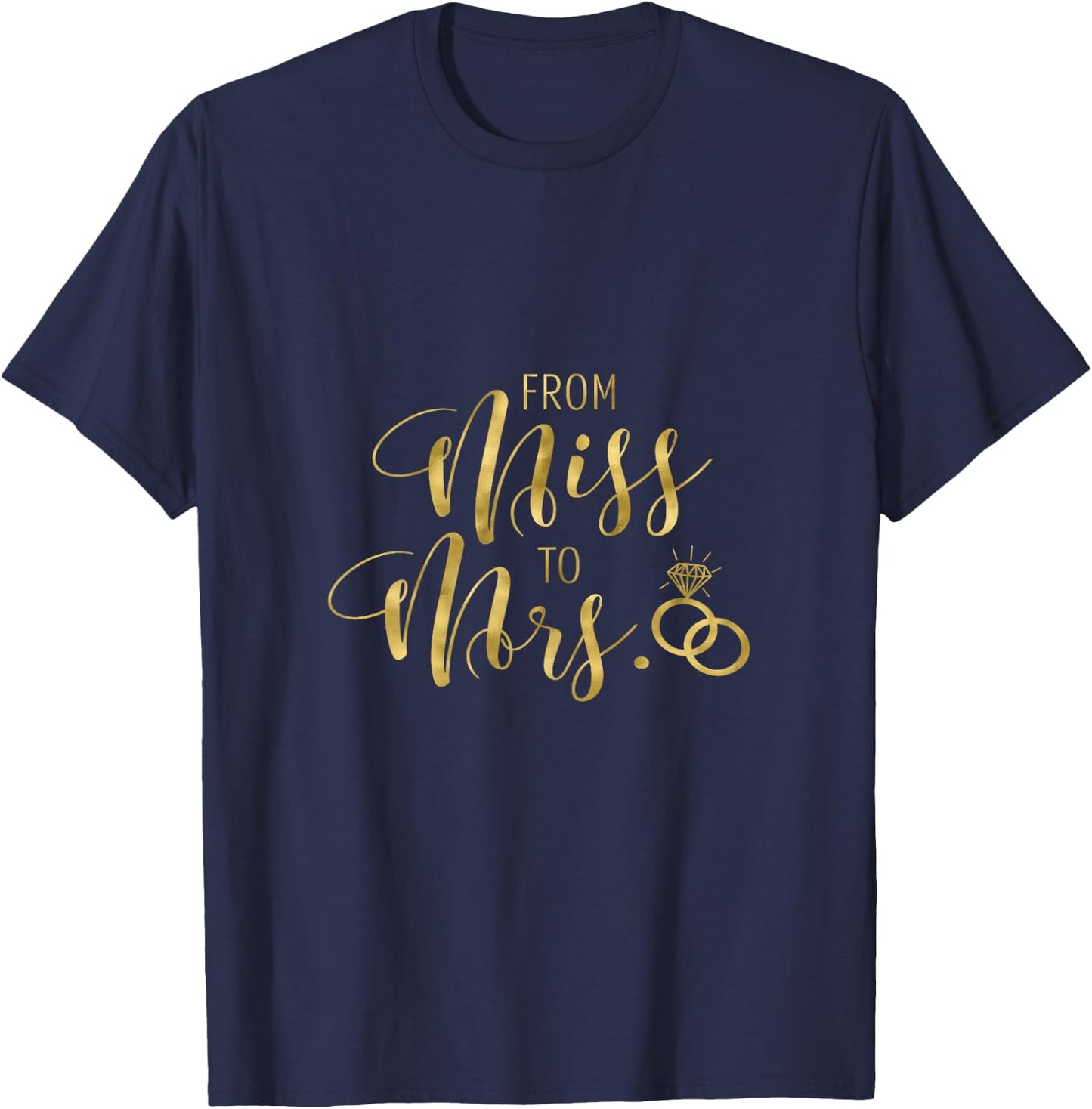 Wedding From Miss to Mrs T Shirt Bride Bridal Shower Party T-Shirt - T-Shirt | Navy