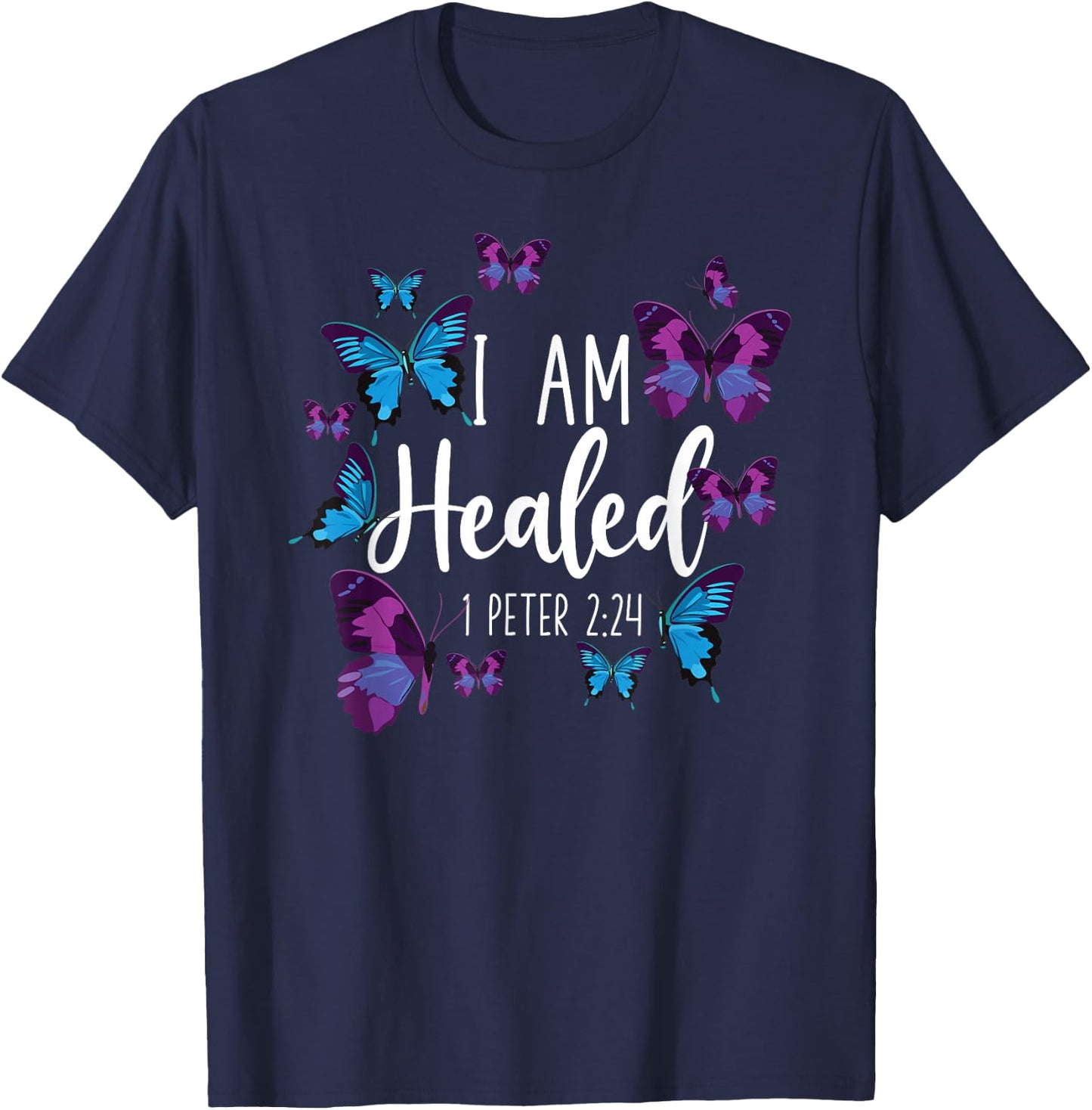 Christian Bible Verse Butterfly I Am Healed 1 Peter 2:24 T-Shirt - T-Shirt | Navy