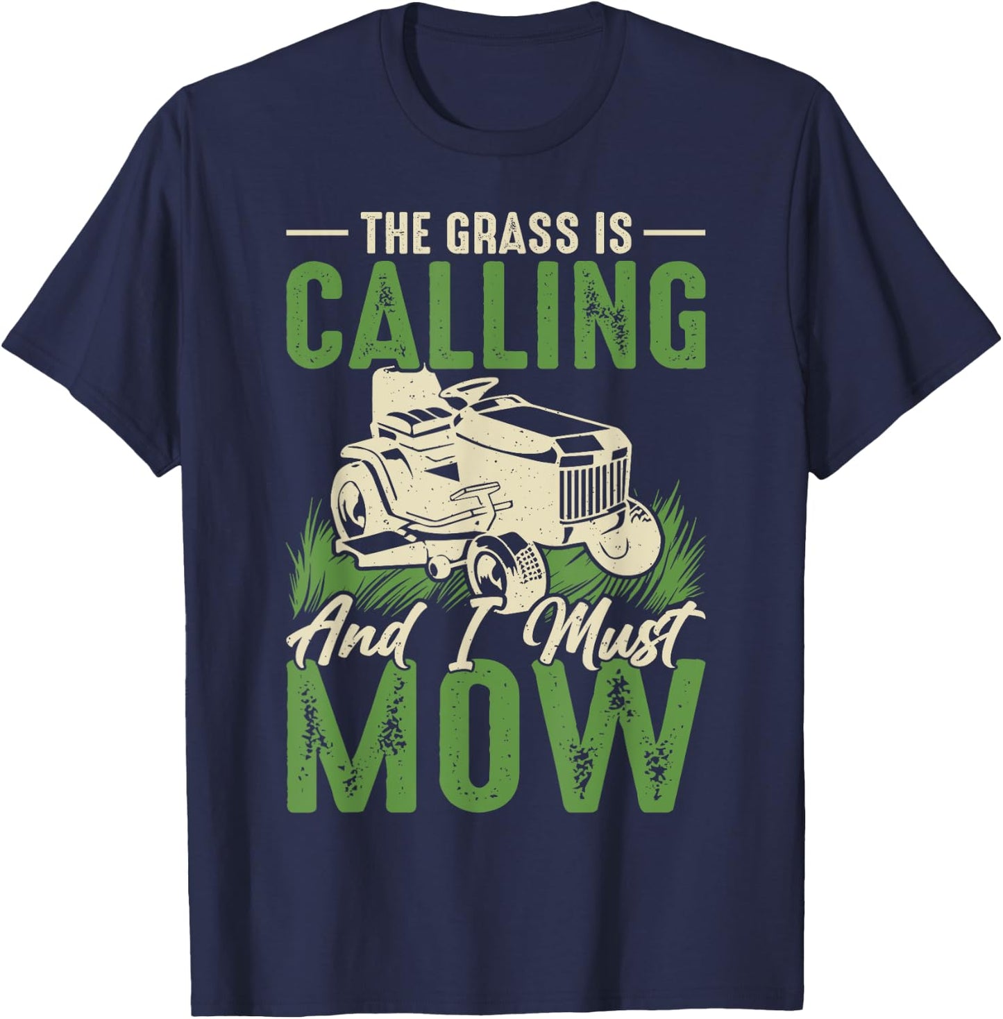The Grass Is Calling And I Must Mow T-Shirt - T-Shirt | Navy