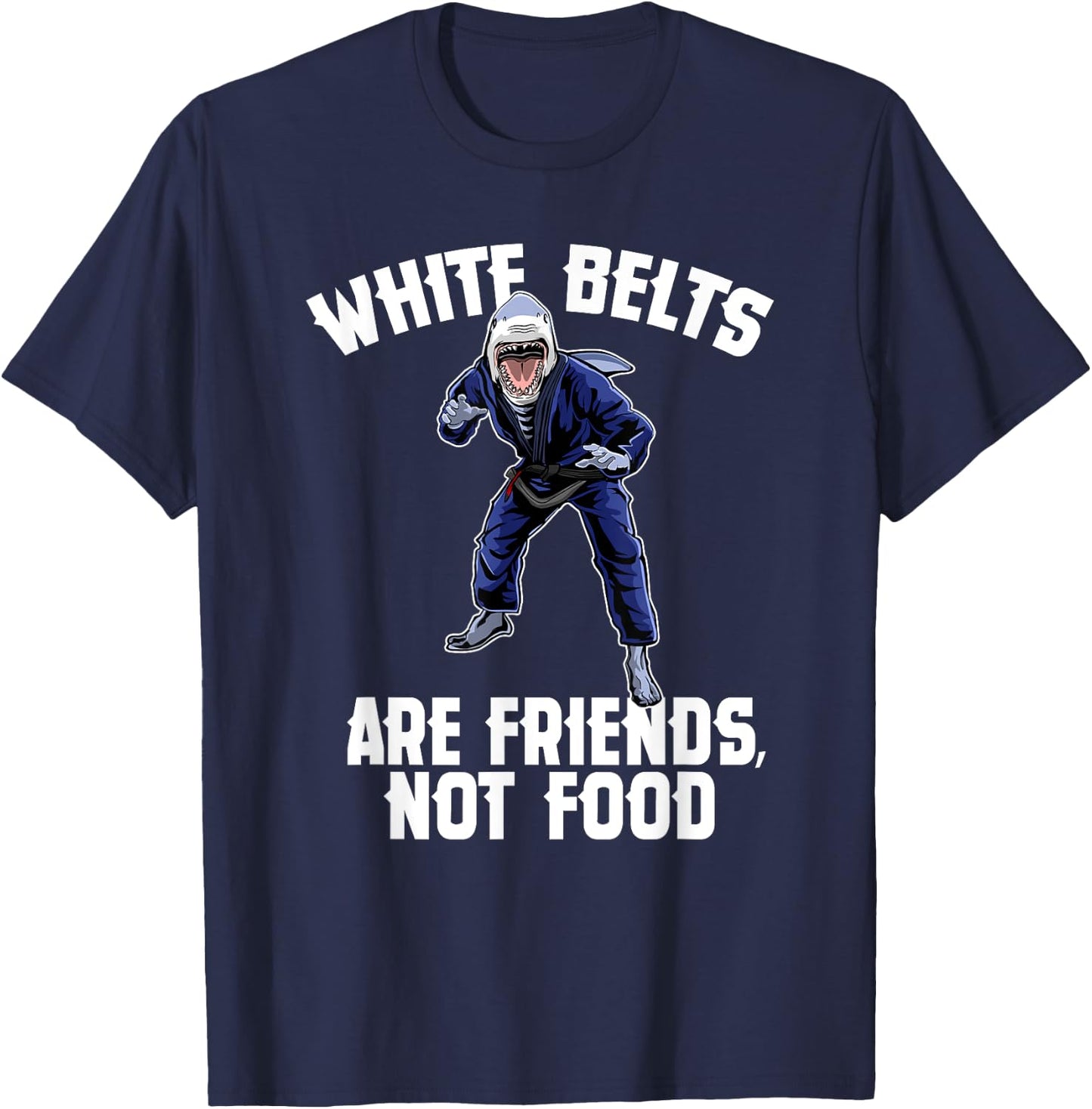 White Belts Are Friends Not Food - Jiu Jitsu Shark T-Shirt - T-Shirt | Navy