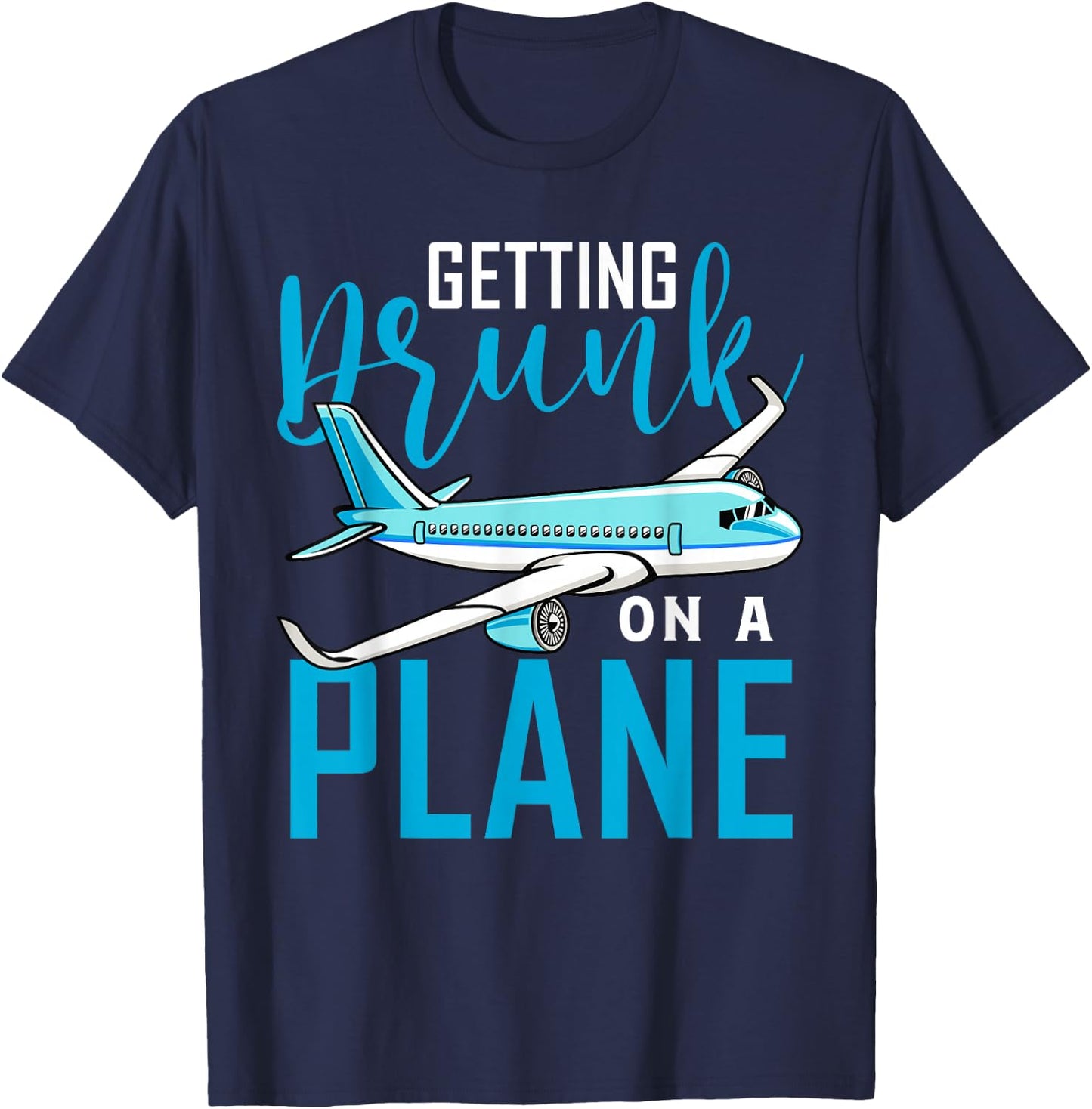 Getting Drunk On a Plane Shirt Funny Airplane Shirt Plane T-Shirt - T-Shirt | Navy