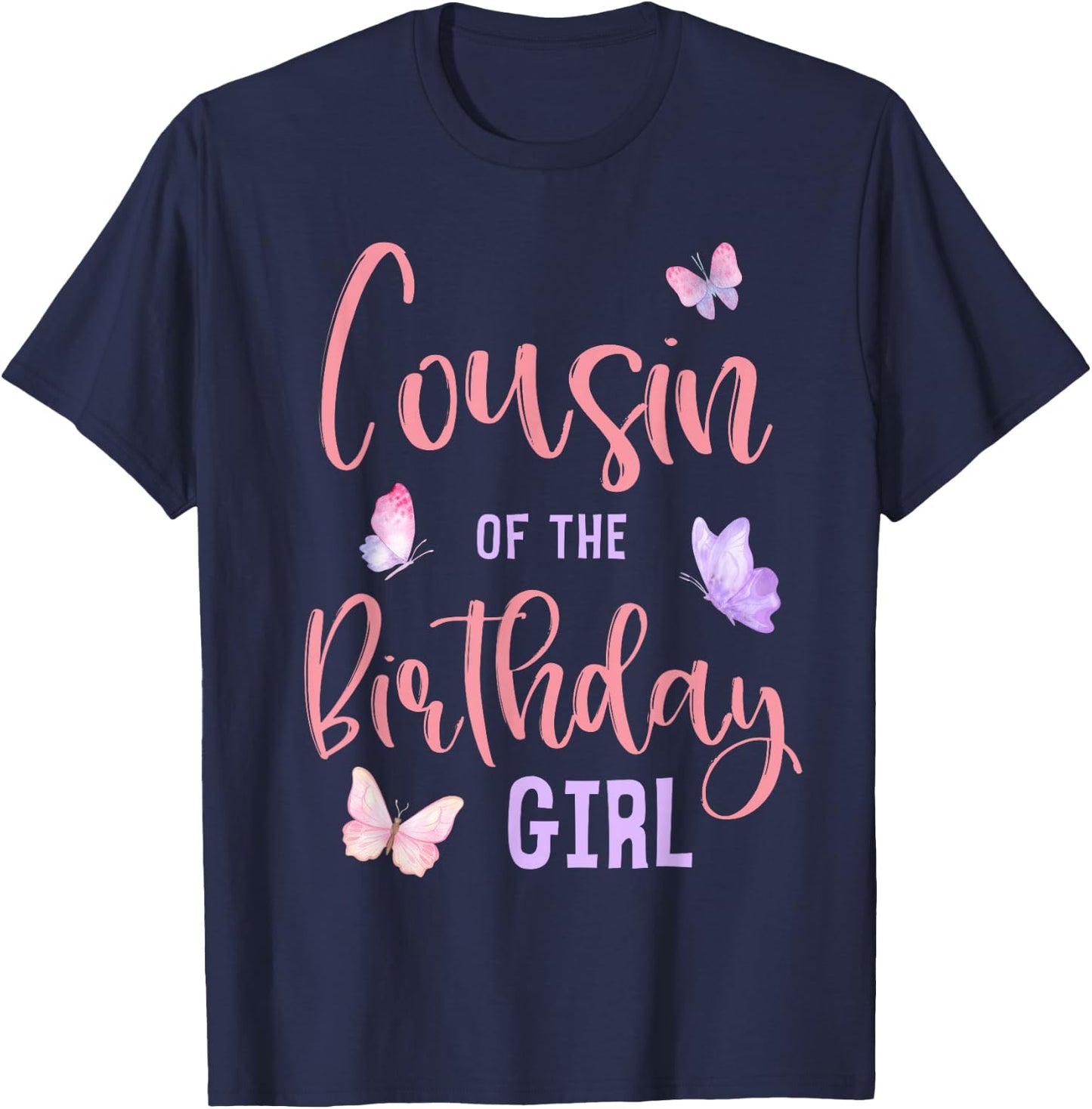 Cousin of The Birthday Girl Butterfly Party Matching Family T-Shirt - T-Shirt | Navy