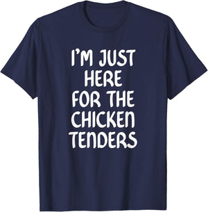 I'm Just Here for the Chicken Tenders ,Chicken Tenders T-Shirt - T-Shirt | Navy