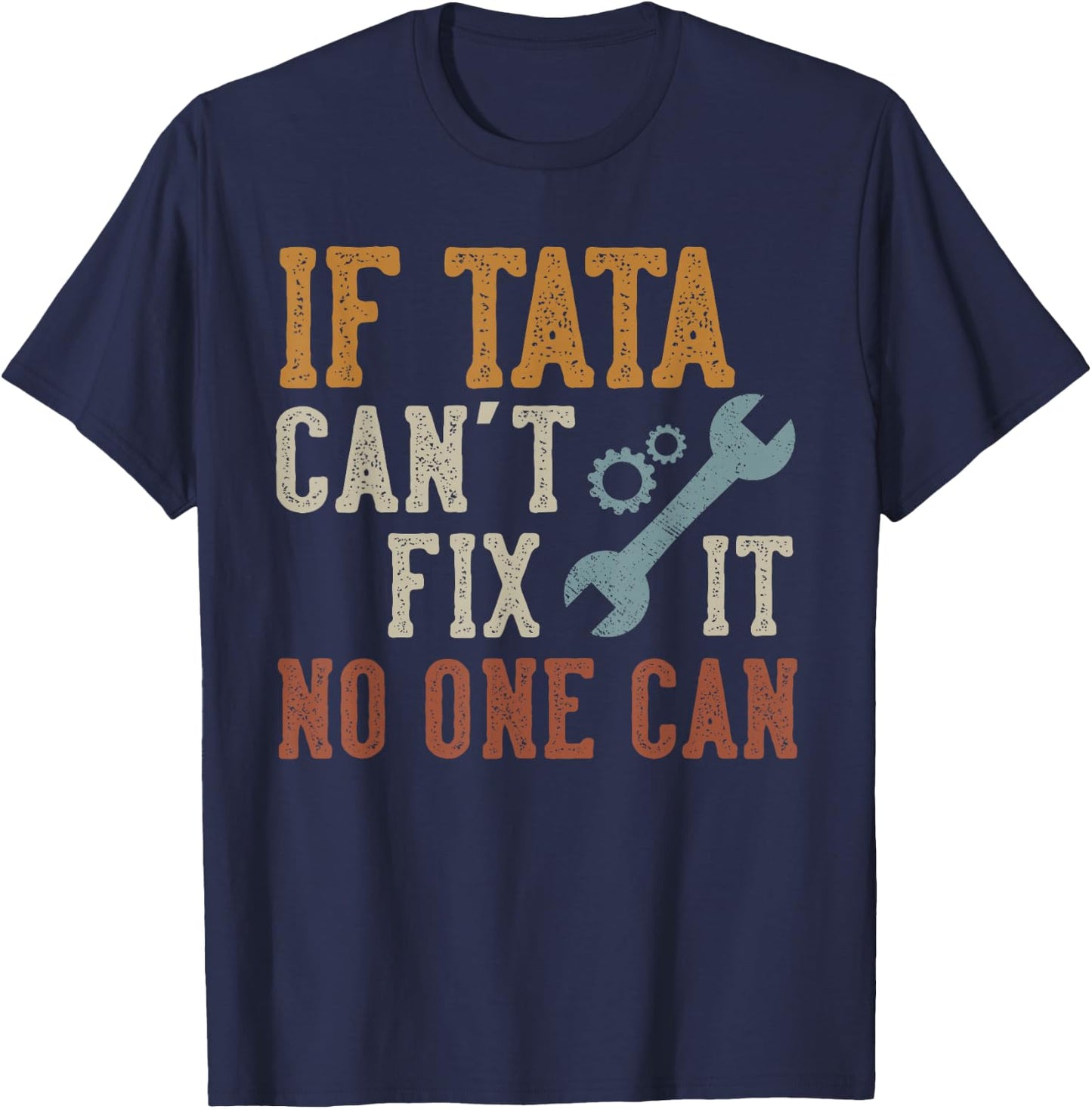If Tata Can't Fix It No One Can Funny Tata Father's Day T-Shirt - T-Shirt | Navy