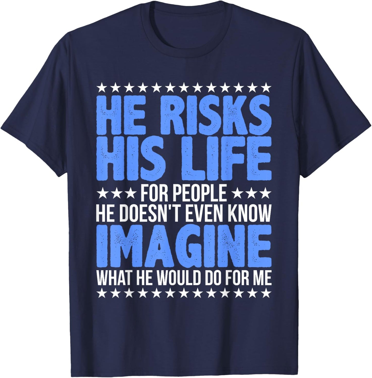 He Risks His Life Police Girlfriend Wife Cop T-Shirt - T-Shirt | Navy