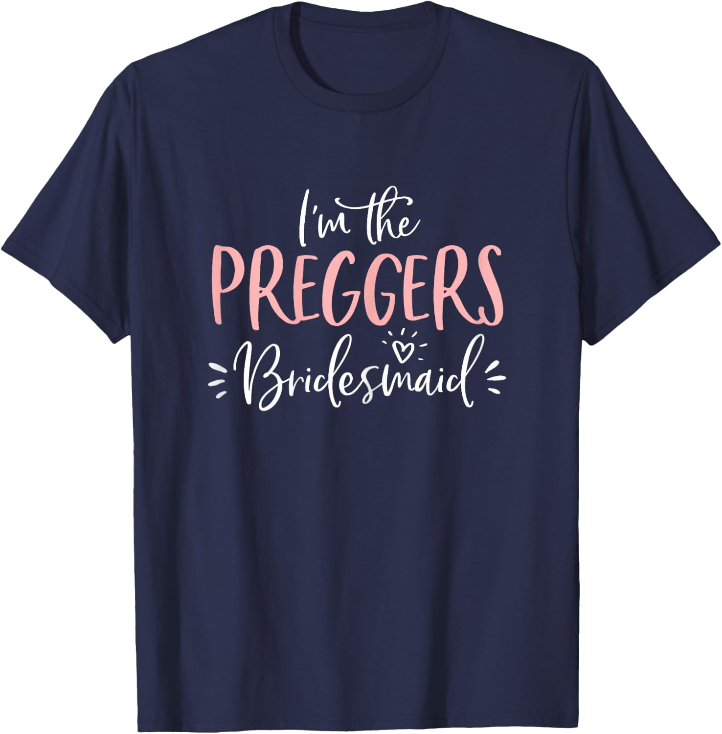 Preggers Bridesmaid Group Funny Matching Bachelorette Party T-Shirt - T-Shirt | Navy