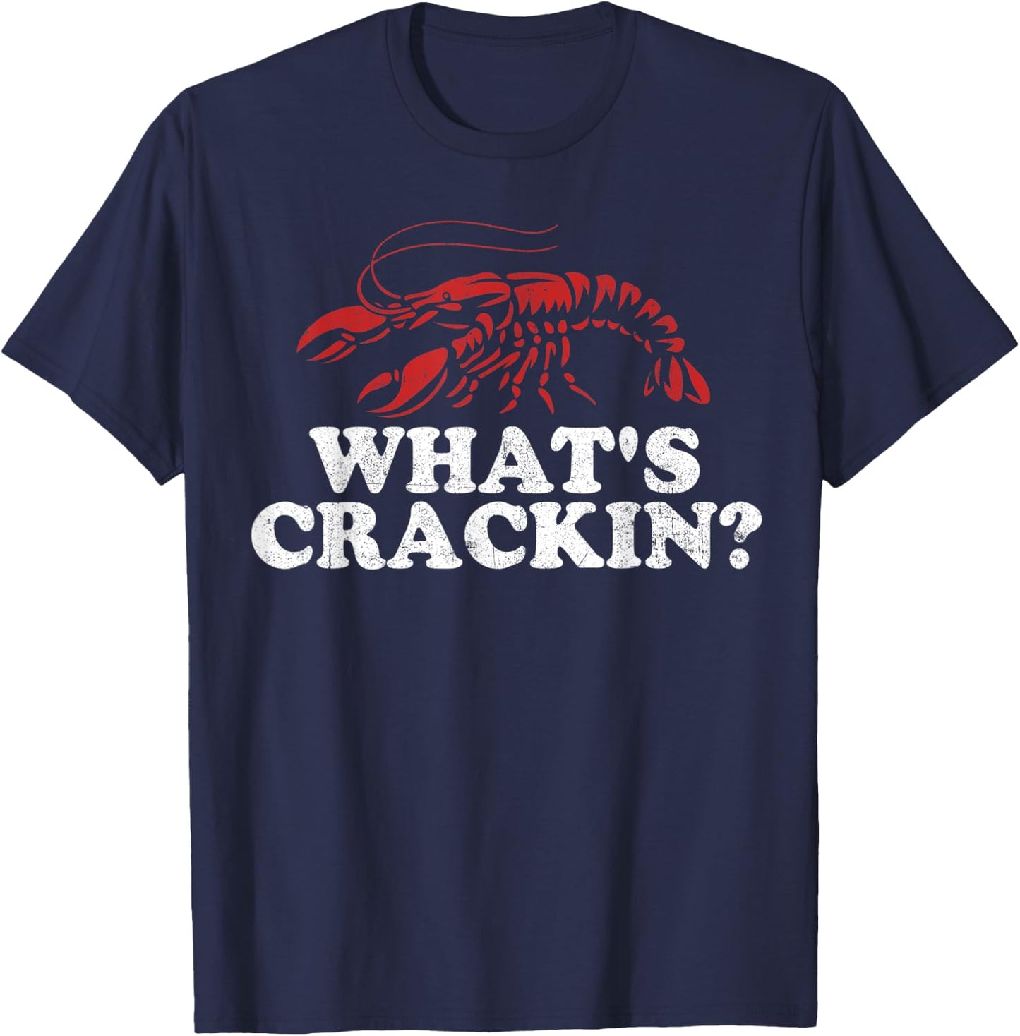 What's Crackin? Funny Crawfish Boil Mardi Gras Cajun Party T-Shirt - T-Shirt | Navy