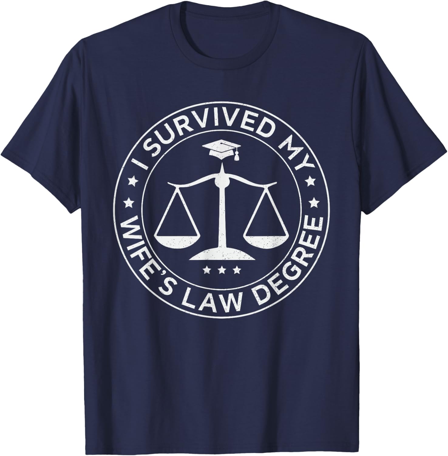 I survived my wife's law degree, Proud husband lawyer T-Shirt - T-Shirt | Navy