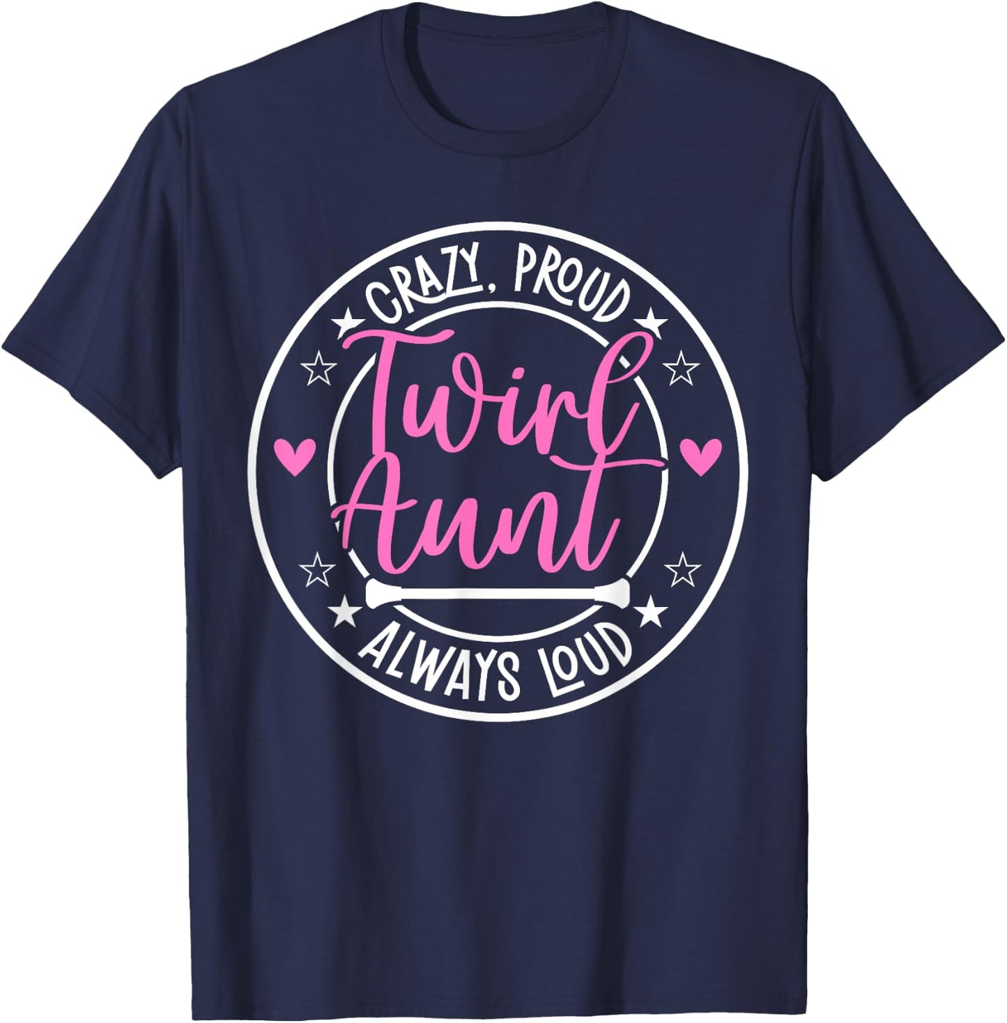 Crazy Proud Baton Twirl Aunt Baton Twirling Aunt T-Shirt - T-Shirt | Navy