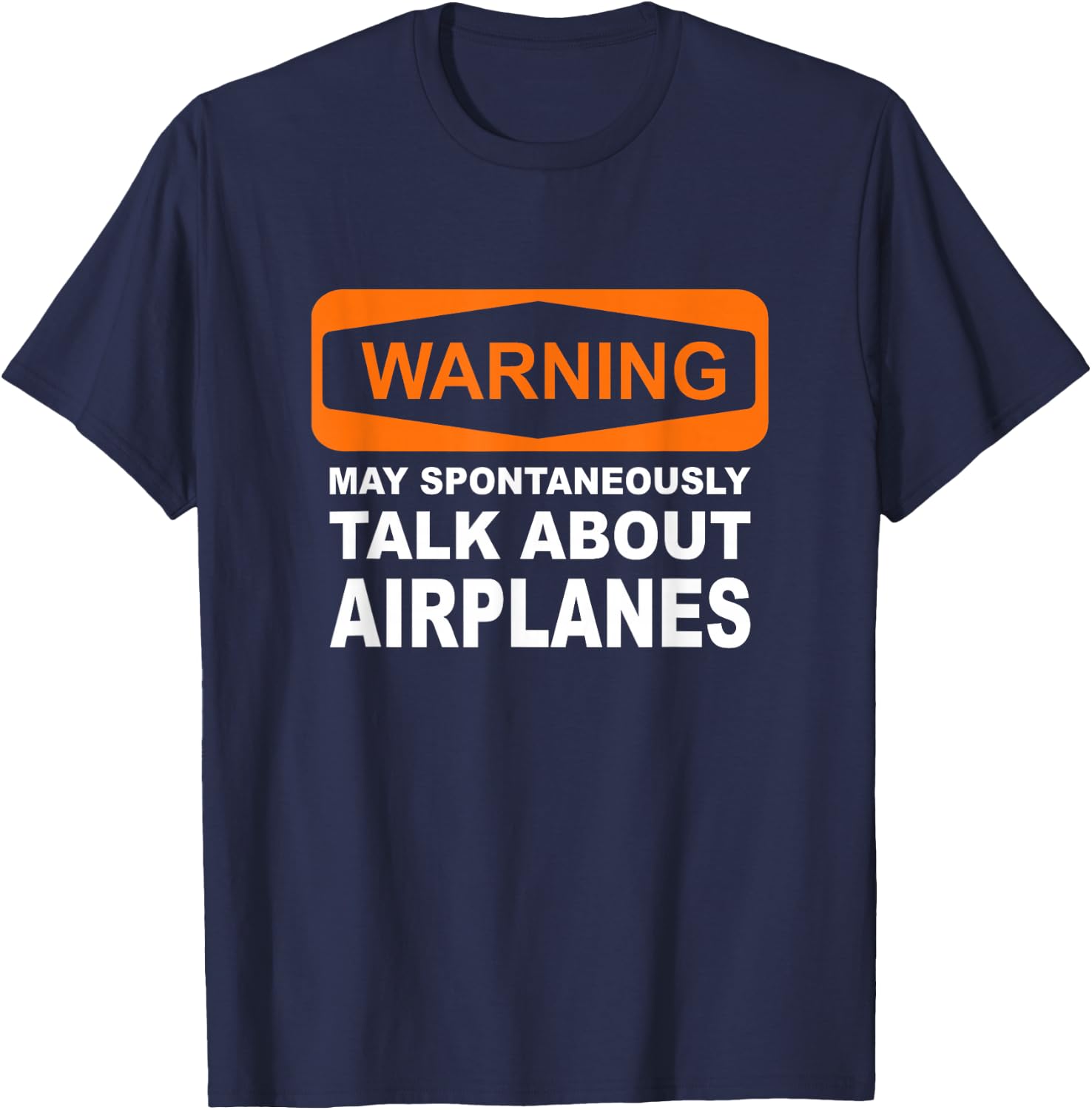 Warning May Spontaneously Talk About Airplanes T-Shirt - T-Shirt | Navy