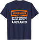 Warning May Spontaneously Talk About Airplanes T-Shirt - T-Shirt | Navy