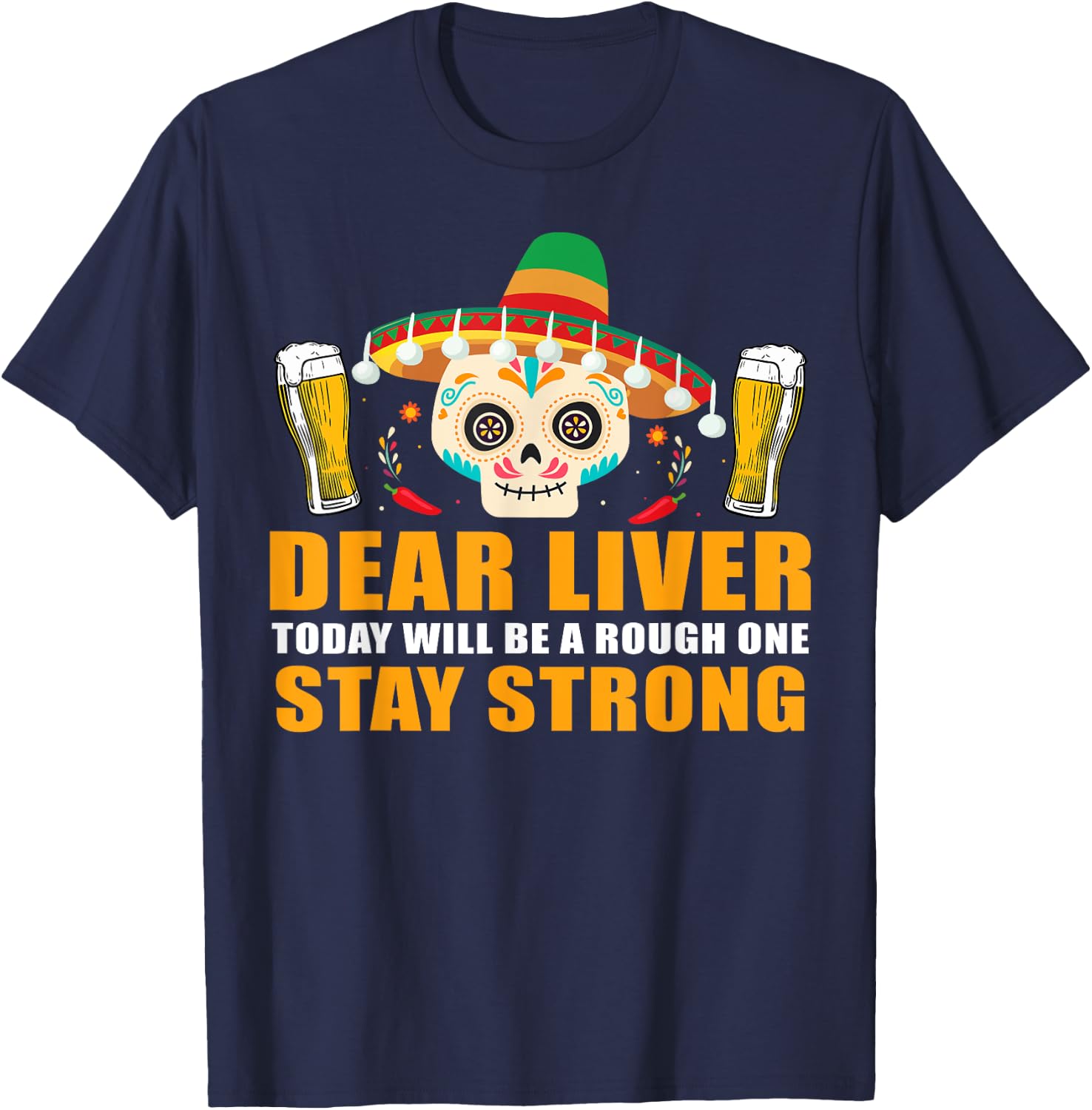 Dear Liver Today Will Be A Rough One Cinco De Mayo T-Shirt - T-Shirt | Navy