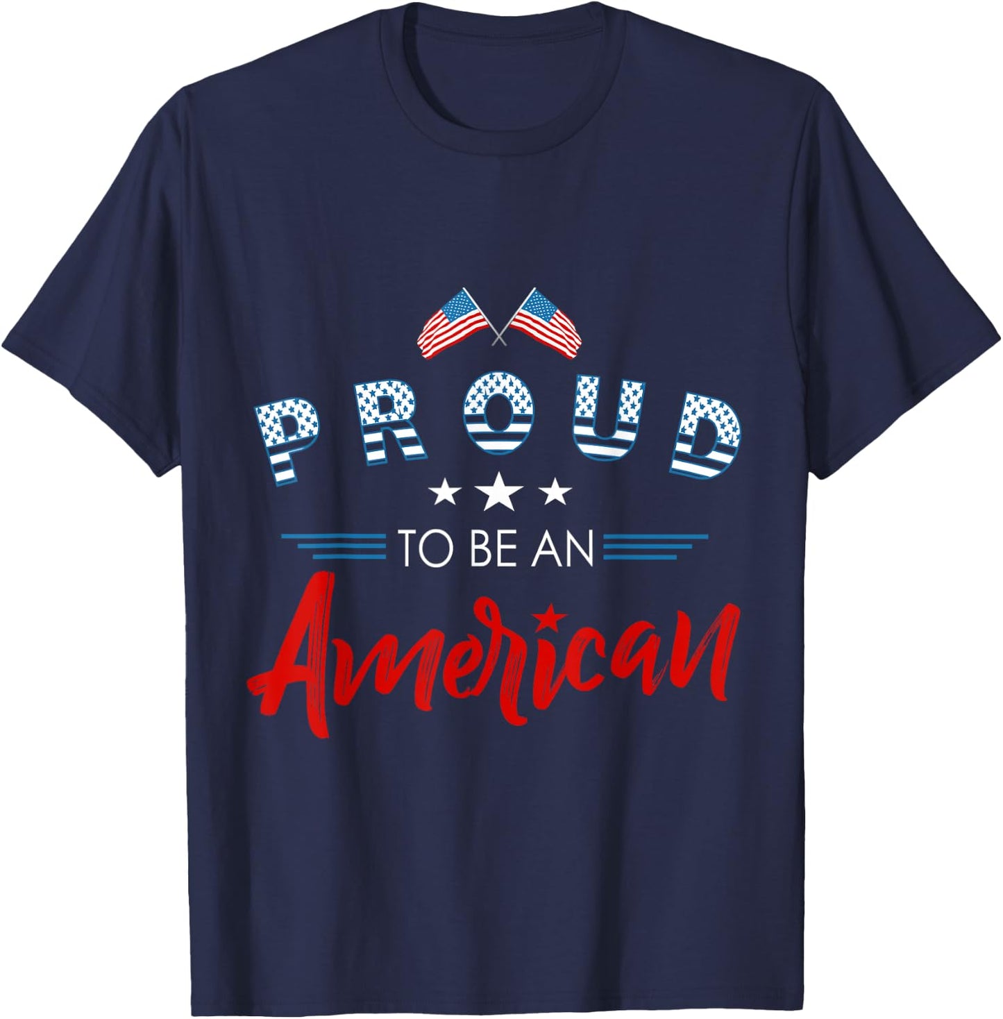 Proud to be an American patriotic design Women Kids Men T-Shirt - T-Shirt | Navy