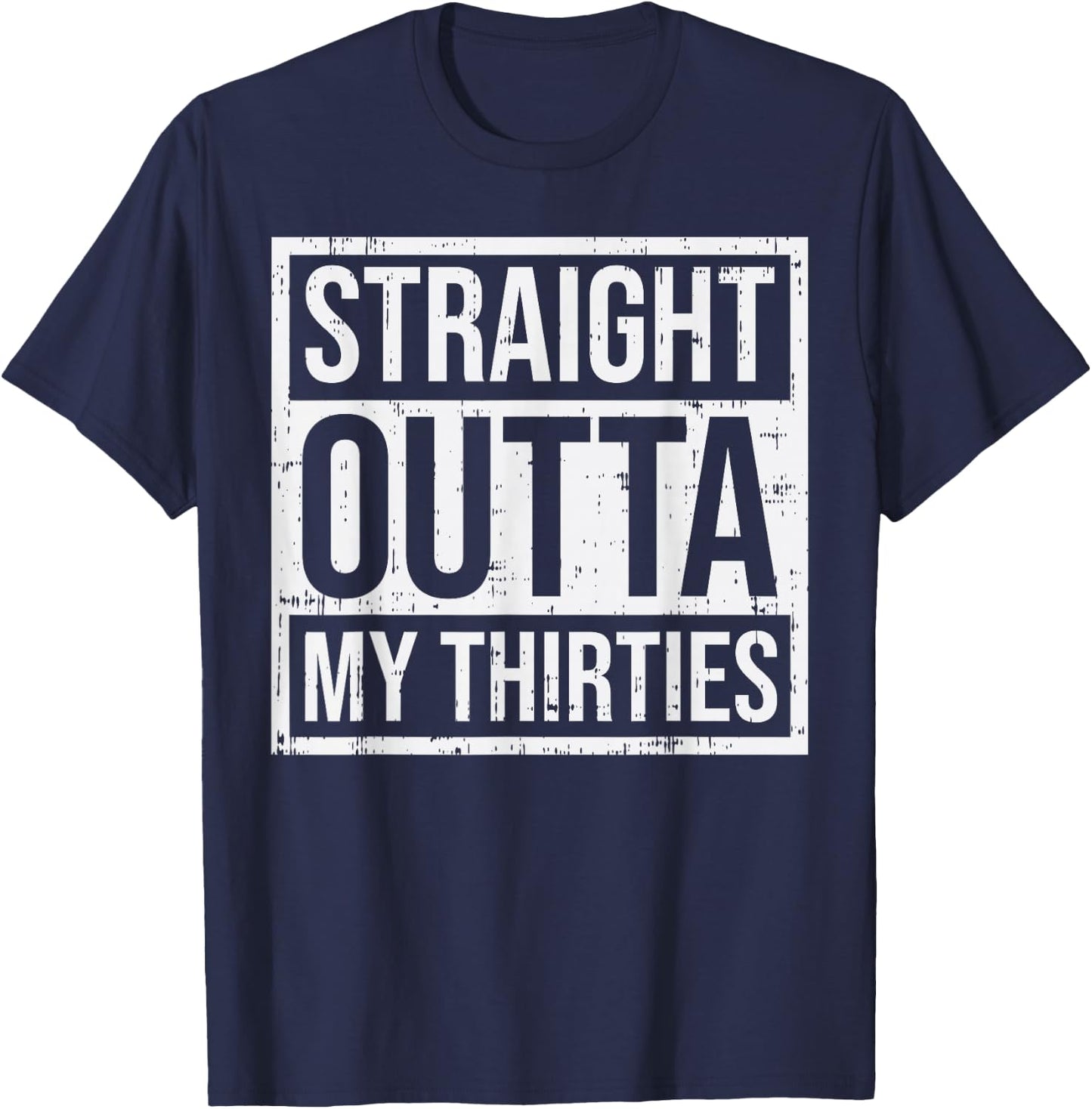 Straight Outta Thirties 30s 40 Year Old 40th Birthday Gift T-Shirt - T-Shirt | Navy