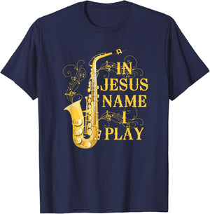 In Jesus Name I Play Saxophone For Those Who Love Saxophone T-Shirt - T-Shirt | Navy