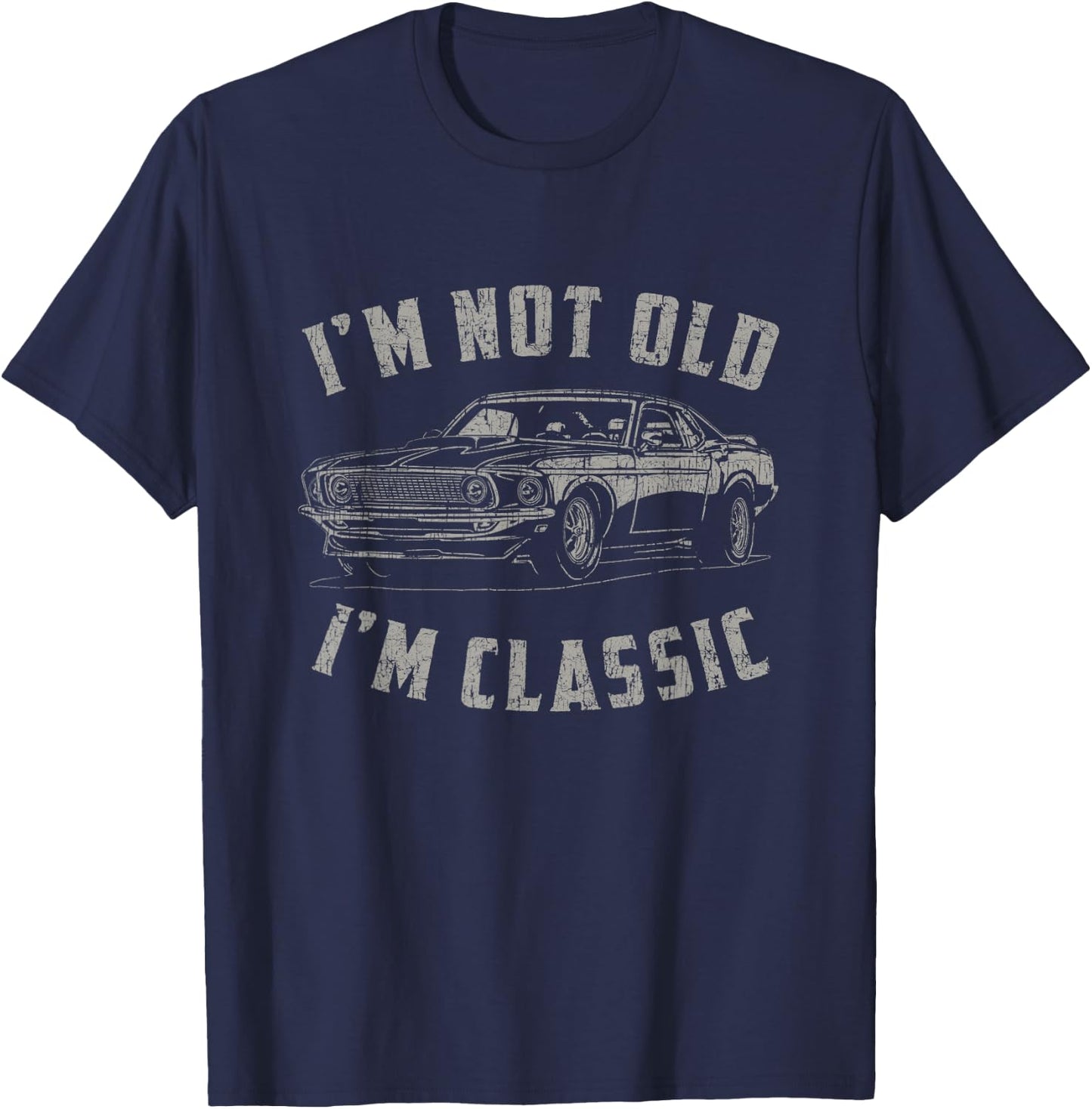 I'm Not Old I'm Classic Funny Car Quote Retro Vintage Car T-Shirt - T-Shirt | Navy