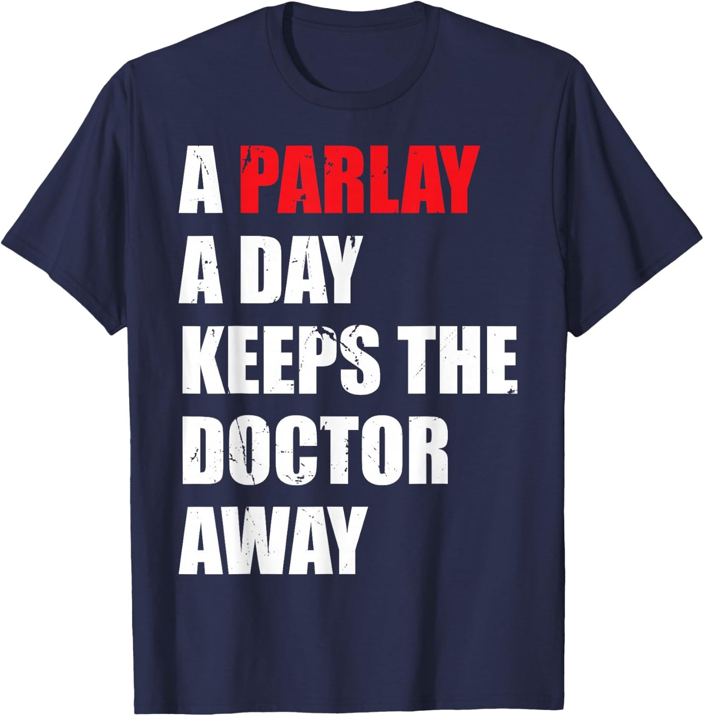 A Parlay A Day Keeps The Doctor Away Betting Sports Betting T-Shirt - T-Shirt | Navy