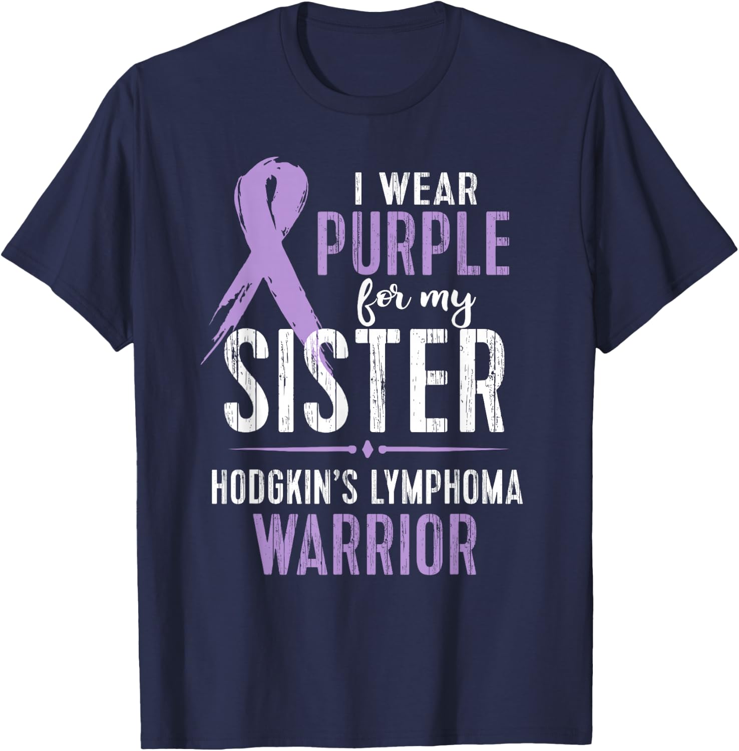 Hodgkin's Lymphoma Cancer Awareness Shirt For My Sister T-Shirt - T-Shirt | Navy