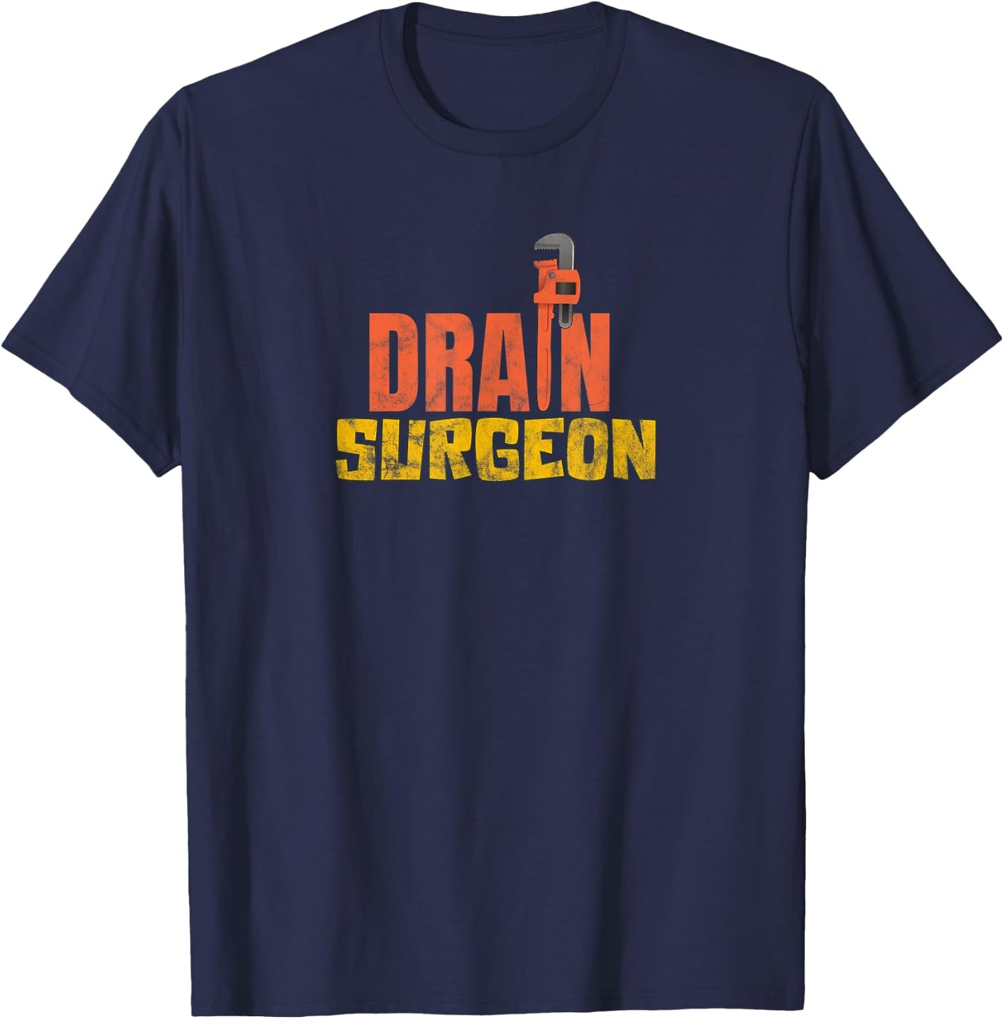 Drain Surgeon Funny Plumber Plumbing Wrench T-Shirt - T-Shirt | Navy