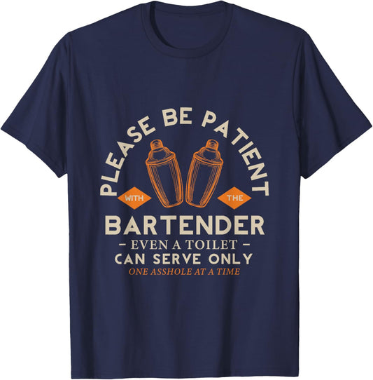Please be Patient with The Bartender Even a Toilet Bartender T-Shirt - T-Shirt | Navy