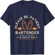 Please be Patient with The Bartender Even a Toilet Bartender T-Shirt - T-Shirt | Navy