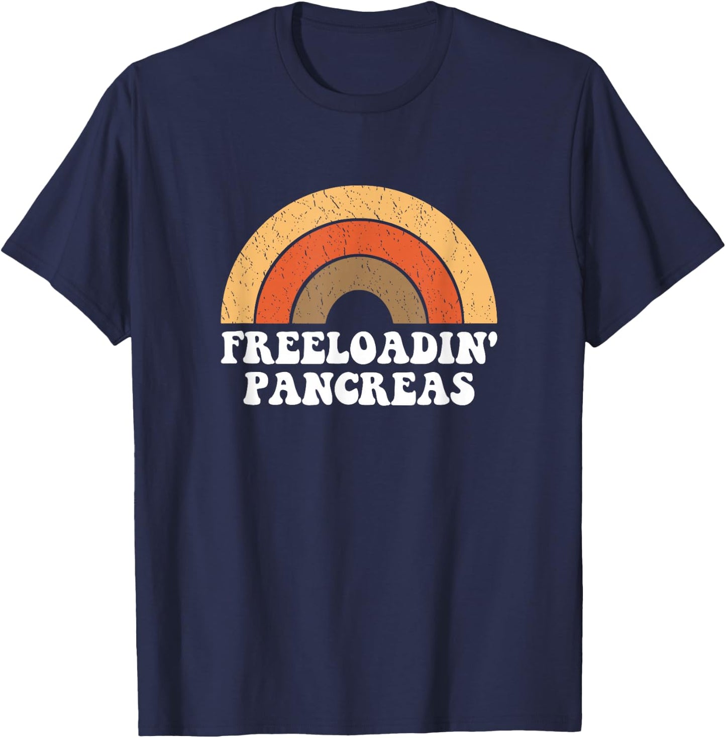 Freeloadin Pancreas Funny Type 1 Diabetes Diabetic Gift T-Shirt - T-Shirt | Navy