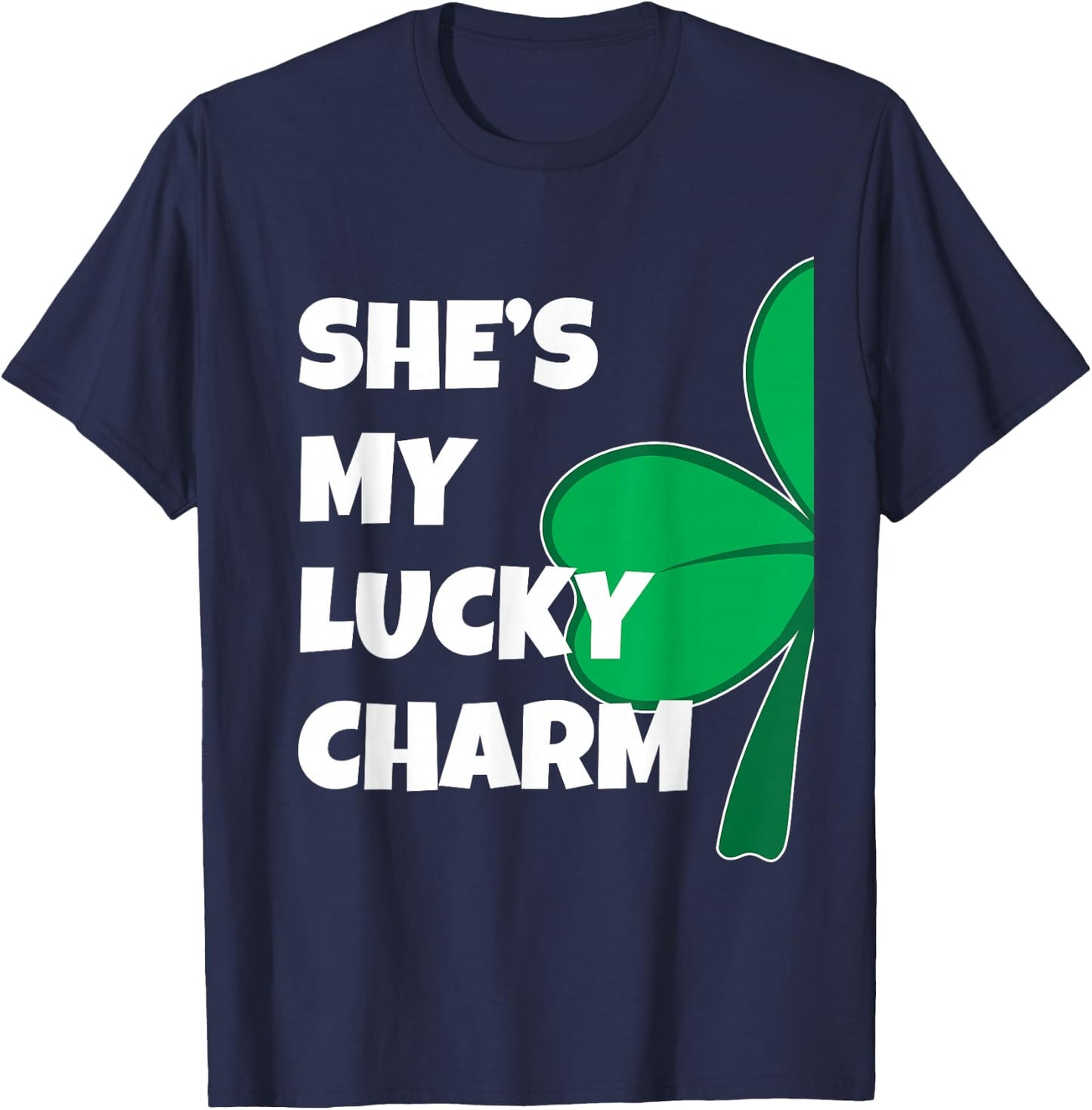 She's My Lucky Charm Funny St Patricks Day Couple T-Shirt - T-Shirt | Navy