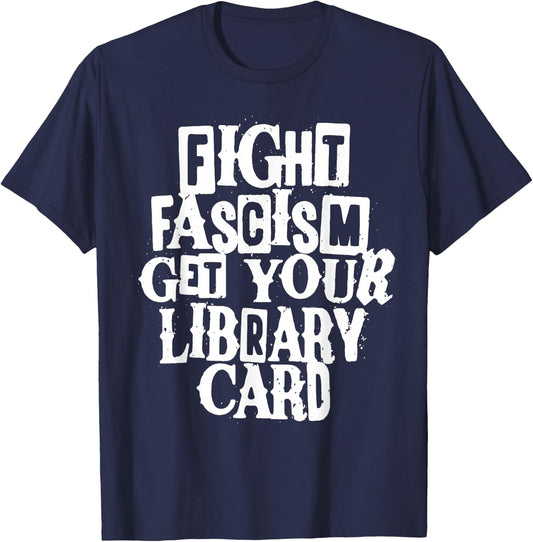 Fight Fascism Get Your Library Card T-Shirt - T-Shirt | Navy