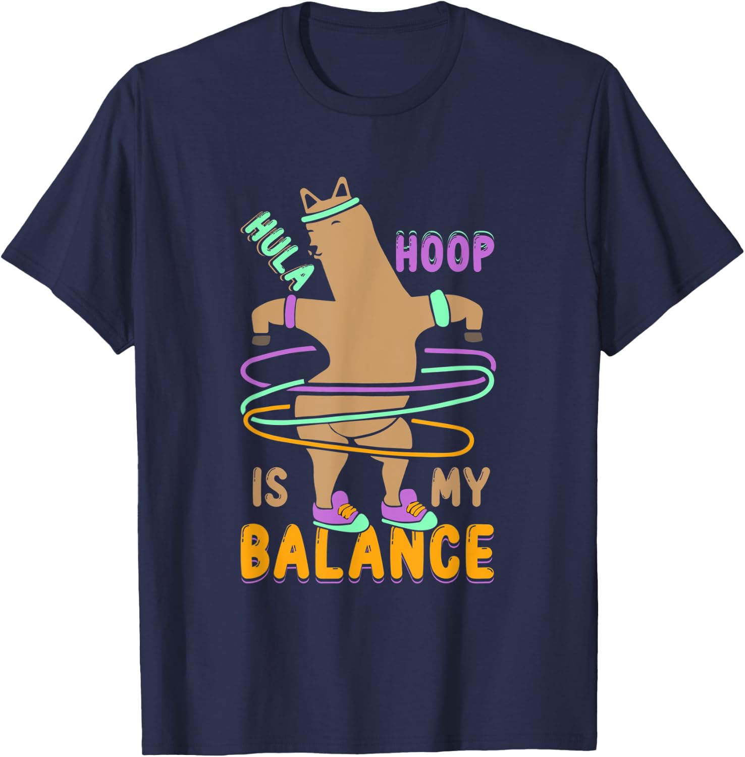 Hula Hoop Is My Balance - Funny Hooping and Alpaca Lover T-Shirt - T-Shirt | Navy