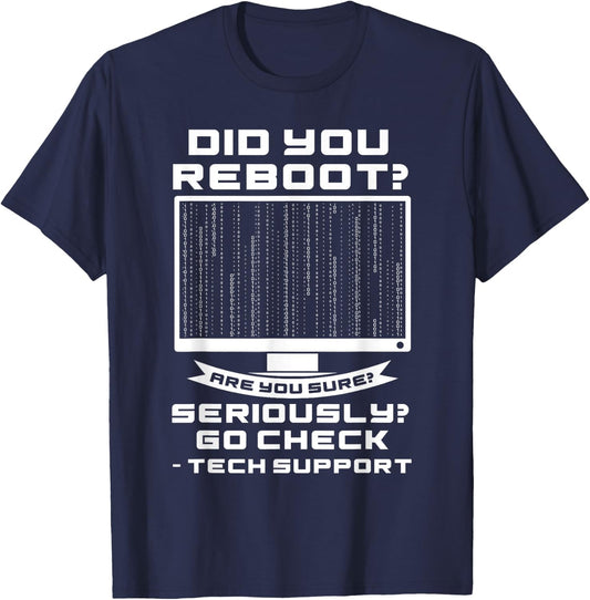 Tech Support Did you Reboot? System Admin Gift T-Shirt - T-Shirt | Navy