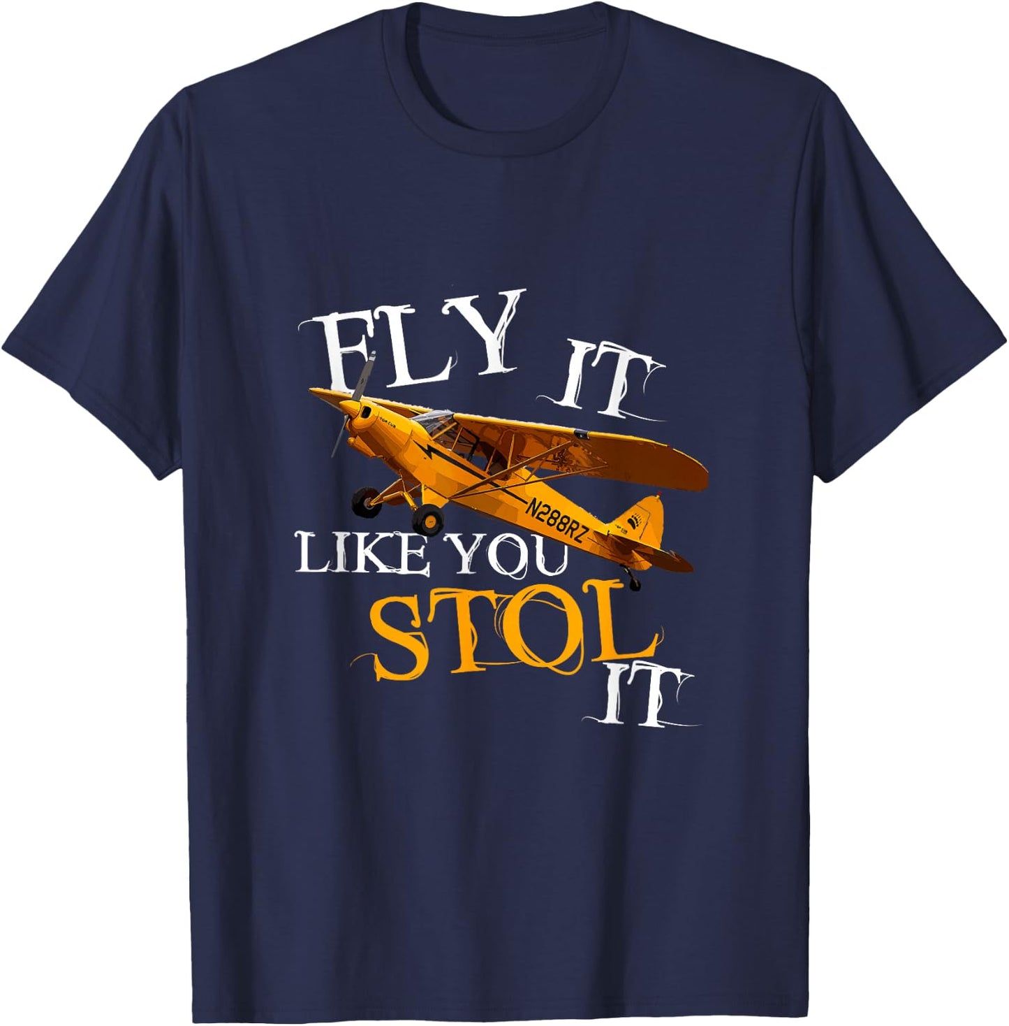Fly it like you STOL it, Funny Aviation Airplane Flying T-Shirt - T-Shirt | Navy