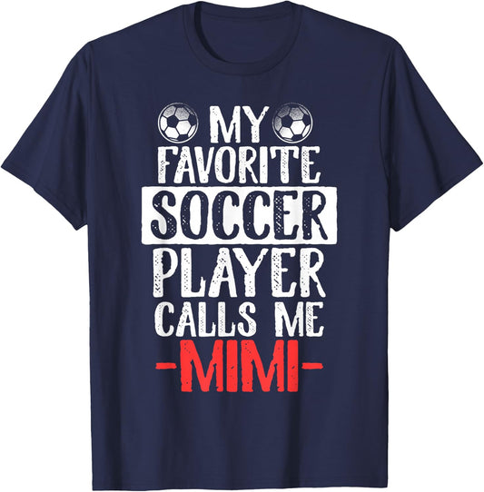 My Favorite Soccer Player Calls Me Mimi T-Shirt - T-Shirt | Navy