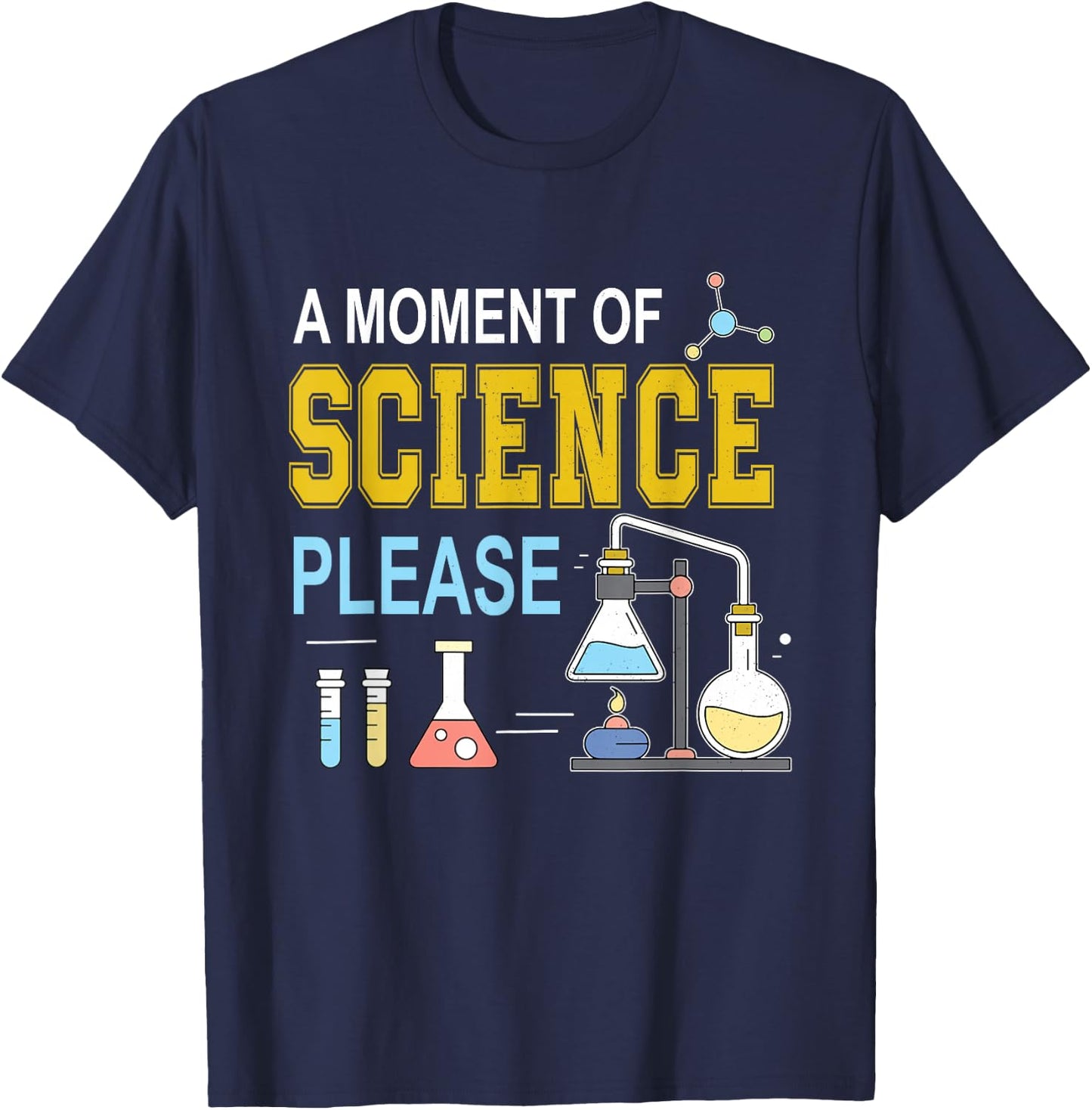 A Moment Of Science Please Scientist Science Teacher T-Shirt - T-Shirt | Navy