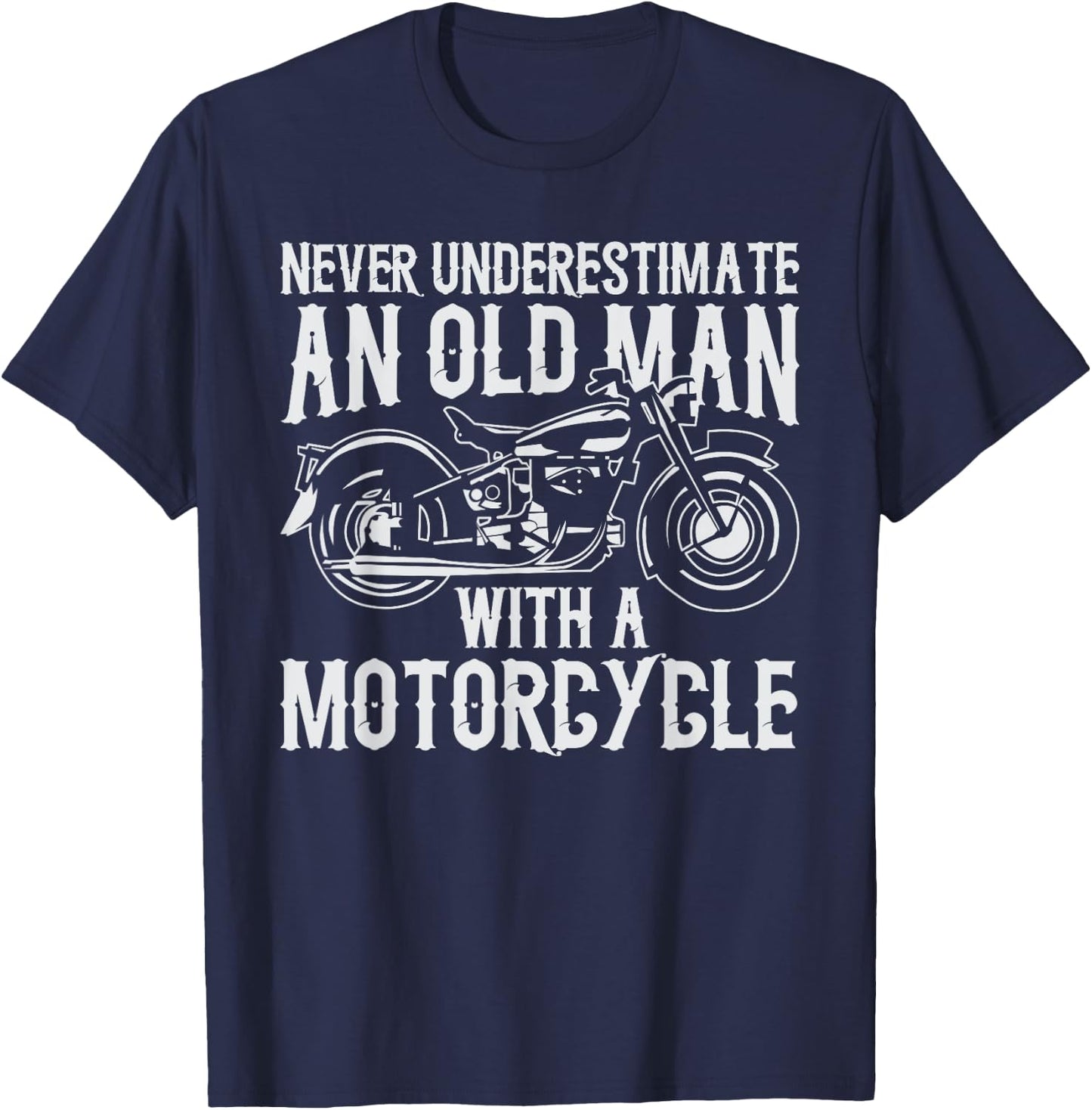 Never Underestimate an Old Man With a Motorcycle T-Shirt - T-Shirt | Navy