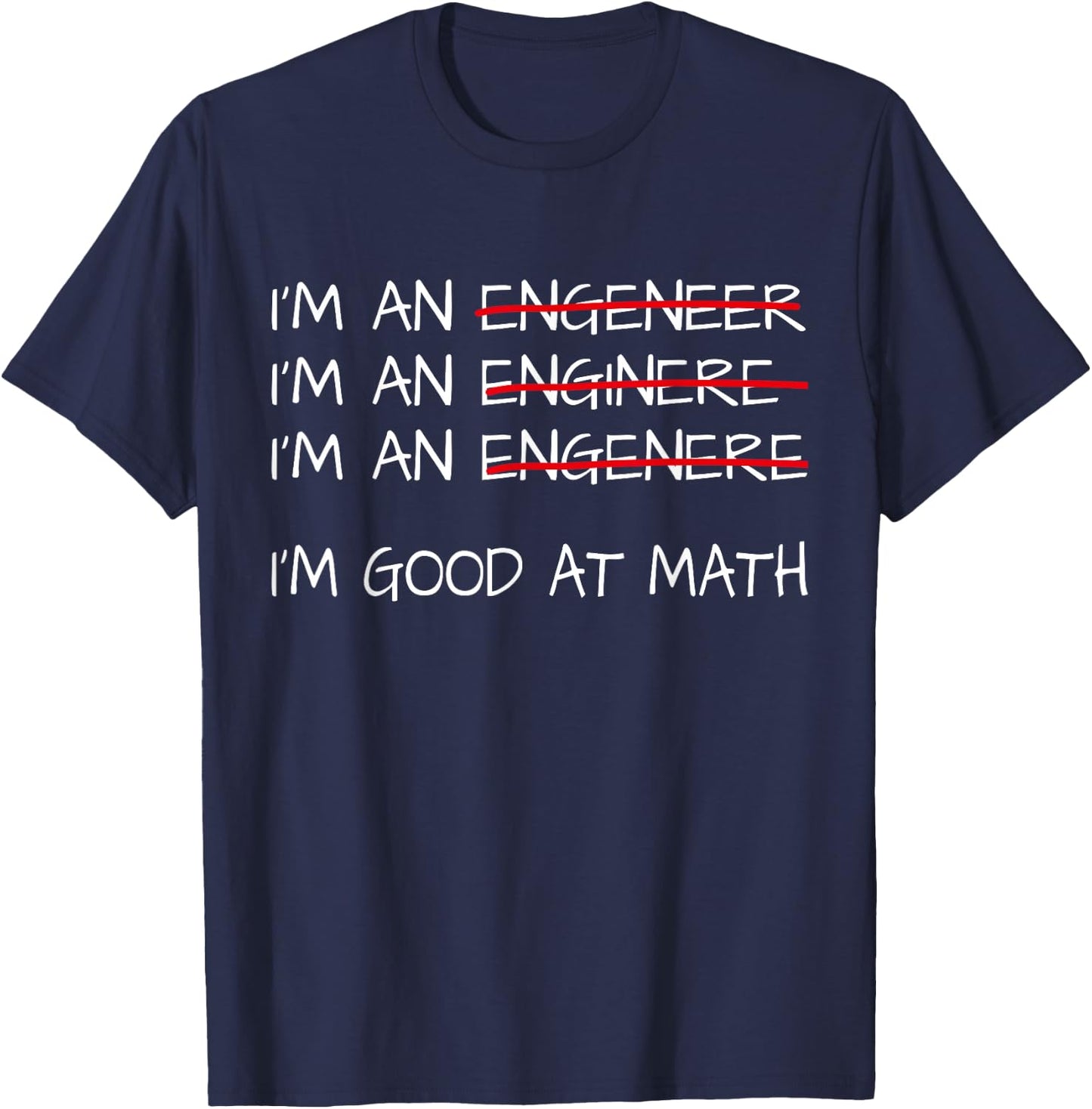 Funny Engineering Shirts Men Women Engineer I'm Good at Math T-Shirt - T-Shirt | Navy