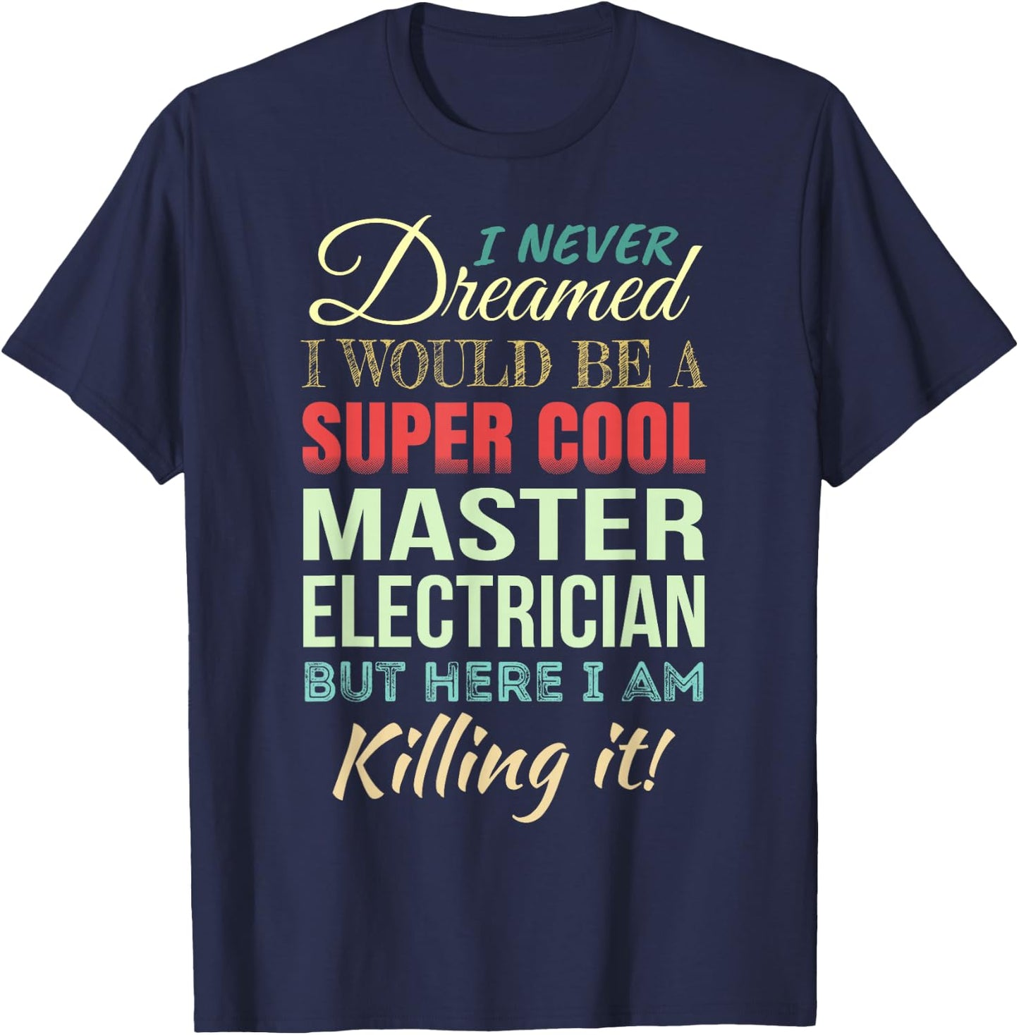 Master Electrician Funny Gift Appreciation T-Shirt - T-Shirt | Navy