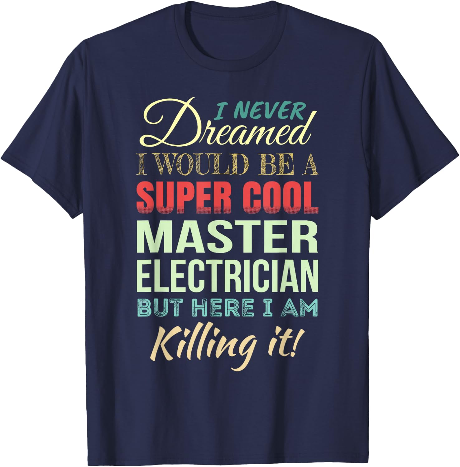 Master Electrician Funny Gift Appreciation T-Shirt - T-Shirt | Navy