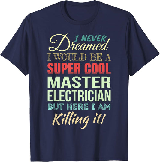 Master Electrician Funny Gift Appreciation T-Shirt - T-Shirt | Navy