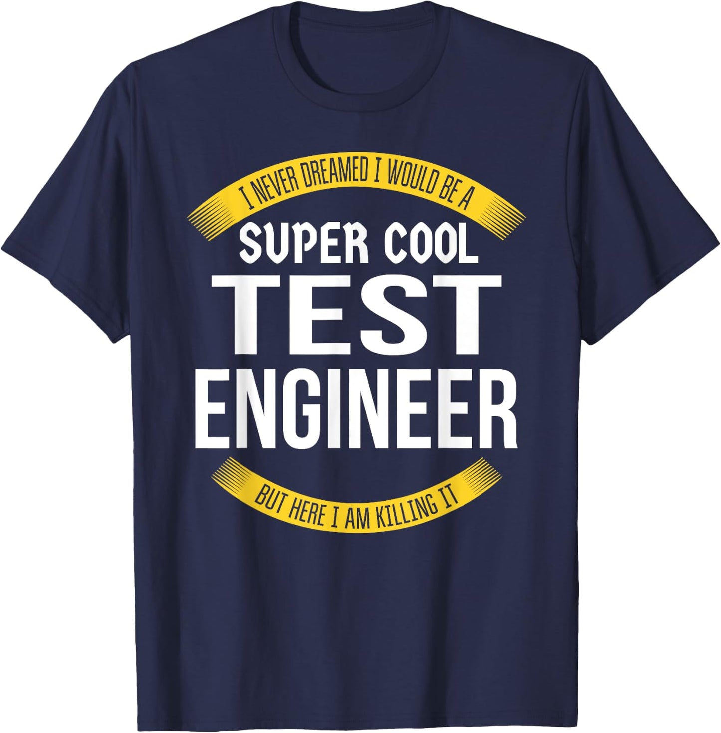 Funny Test Engineer Gifts Appreciation T-Shirt - T-Shirt | Navy