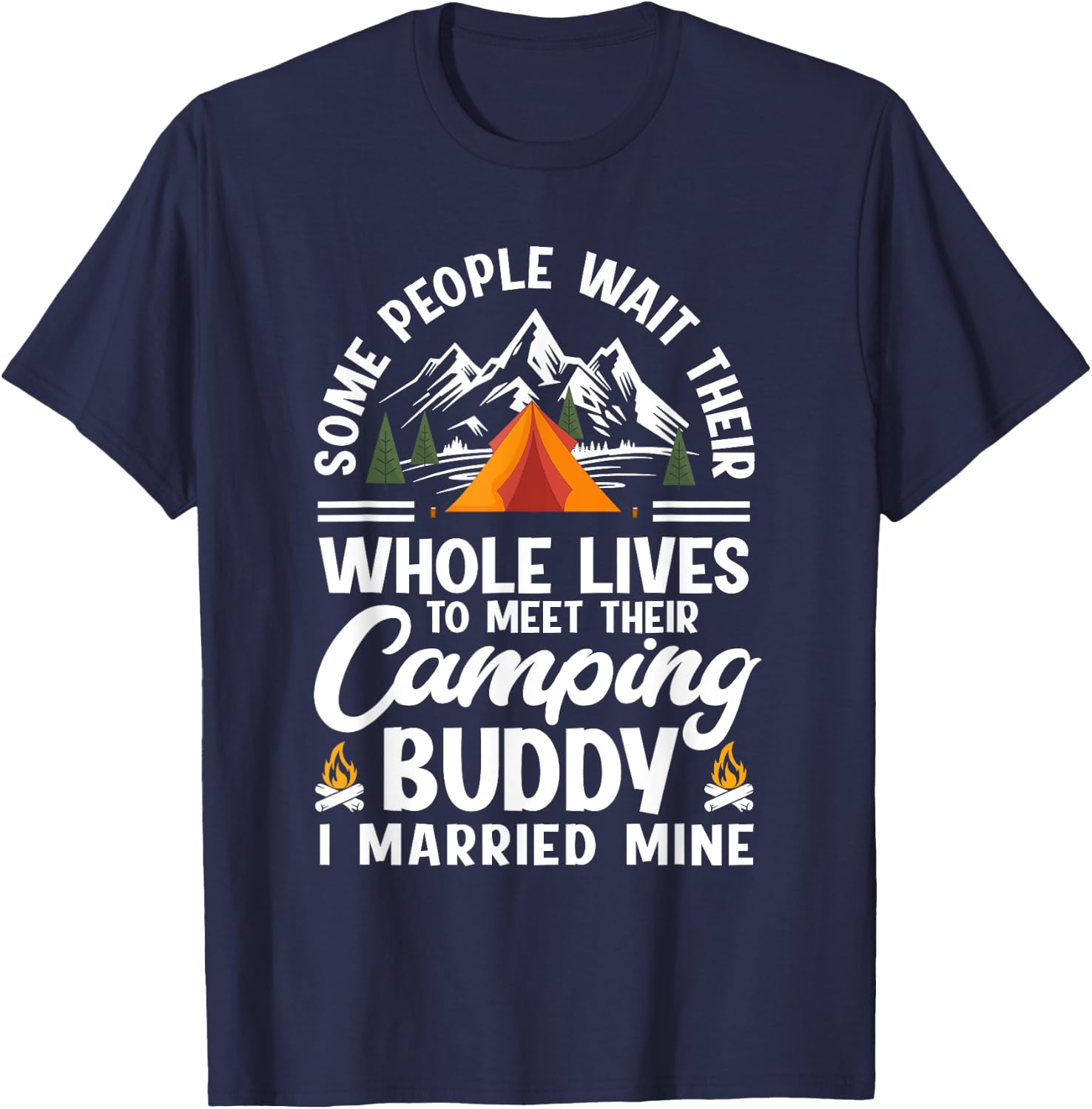 Some People Wait Whole Lives To Meet Their Camping Buddy T-Shirt - T-Shirt | Navy