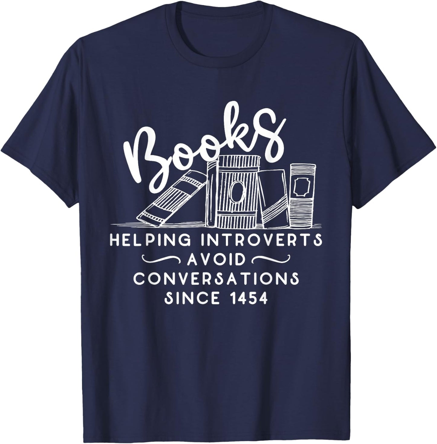 Books helping introvert avoid conversation since 1454 T-Shirt - T-Shirt | Navy